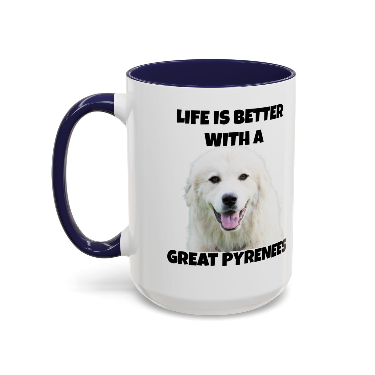 Great Pyrenees, Pyrenees, Great Pyrenees Dog, Life is Better with a Great Pyrenees, Accent Coffee Mug (11, 15oz)