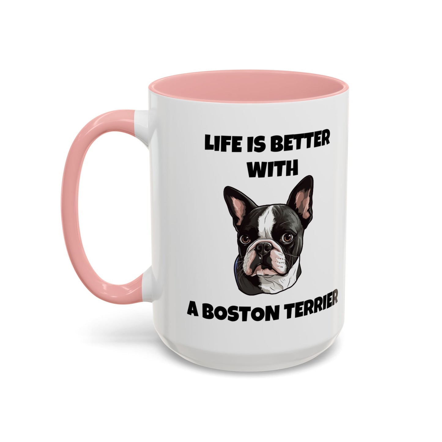 Boston Terrier, Boston Terrier Dog, Life is Better with a Boston Terrier, Accent Coffee Mug (11, 15oz)