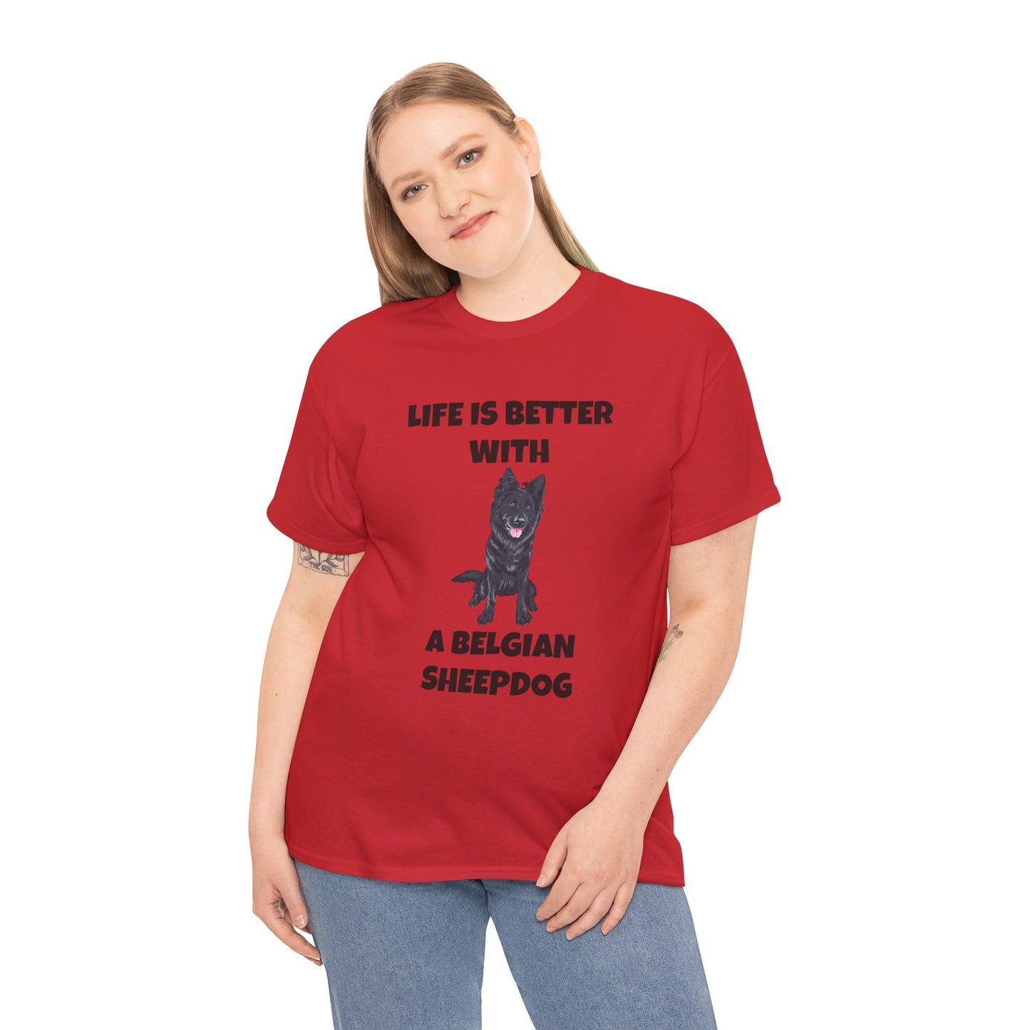 Belgian Sheepdog, Belgian Sheep Dog, Life is Better With A Belgian Sheepdog, Unisex Heavy Cotton Tee