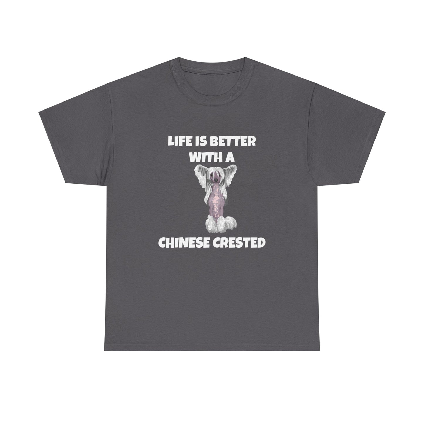 Chinese Crested Dog, Life is Better with a Chinese Crested, Dark Unisex Heavy Cotton Tee