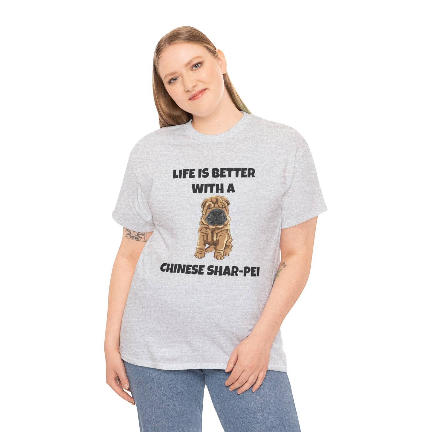 Chinese Shar-Pei, Shar-Pei, Chinese Shar-pei Dog, Life is Better with a Chinese Shar-Pei, Unisex Heavy Cotton Tee