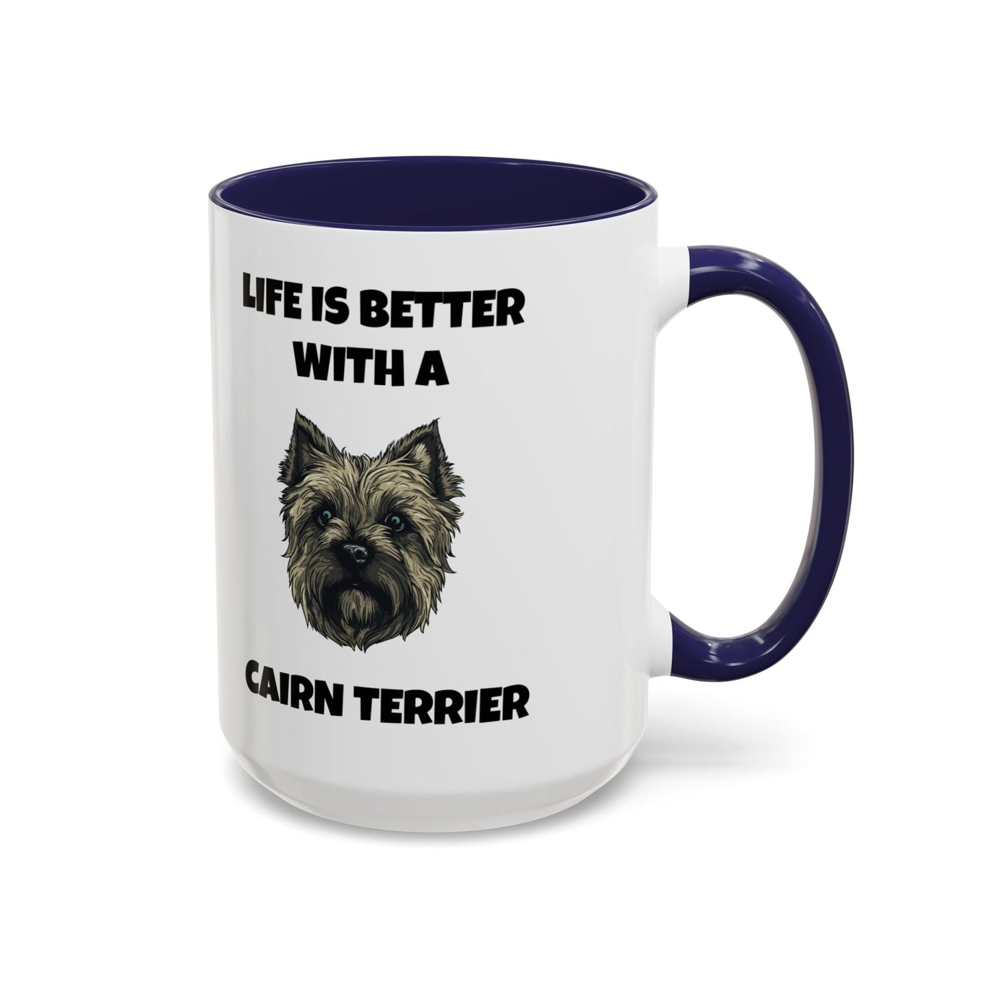 Cairn Terrier, Cairn Terrier Dog, Life is Better with a Cairn Terrier, Accent Coffee Mug (11, 15oz)