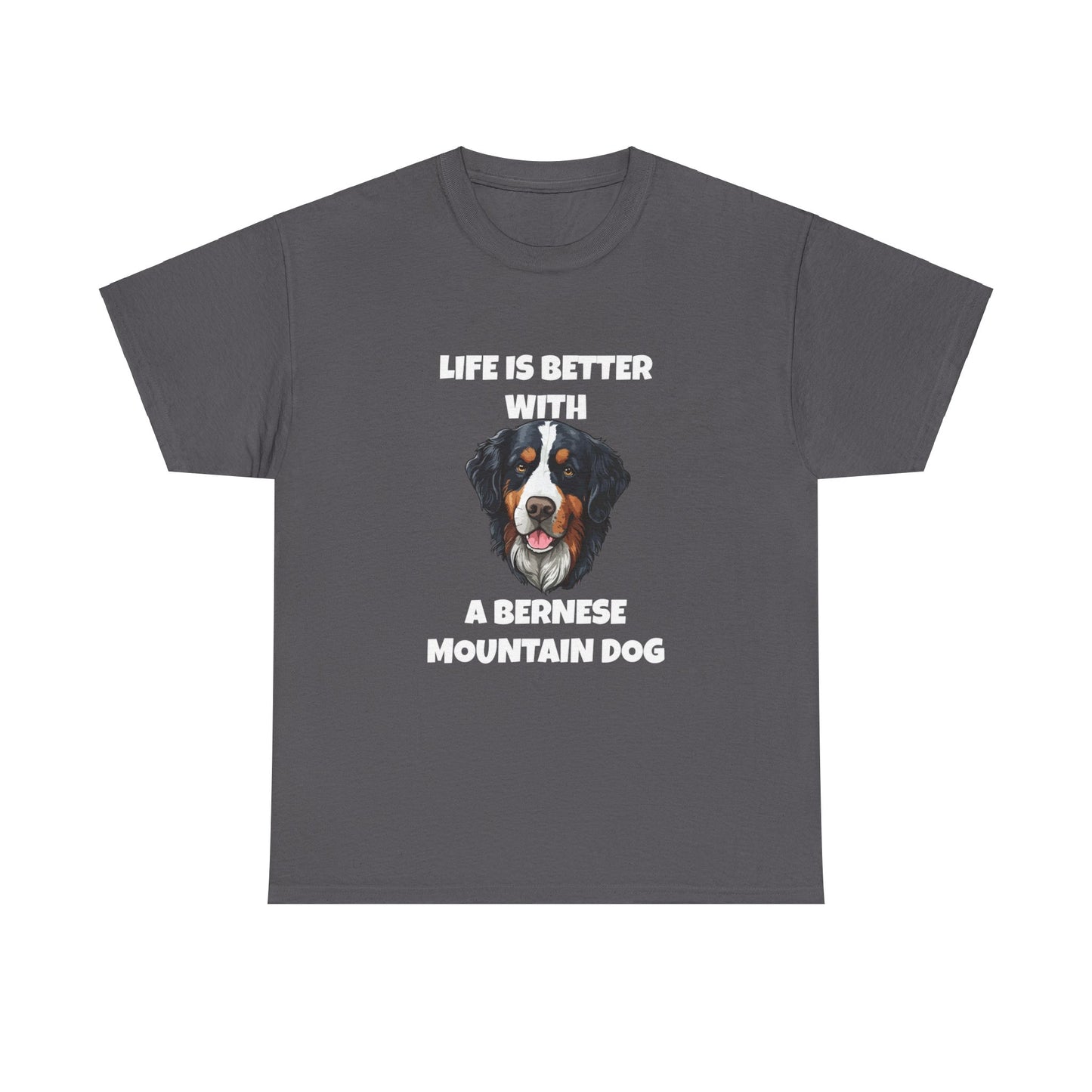 Bernese, Bernese Dog, Bernese Mountain Dog, Life is Better With a Bernese Mountain Dog, Dark Unisex Heavy Cotton Tee