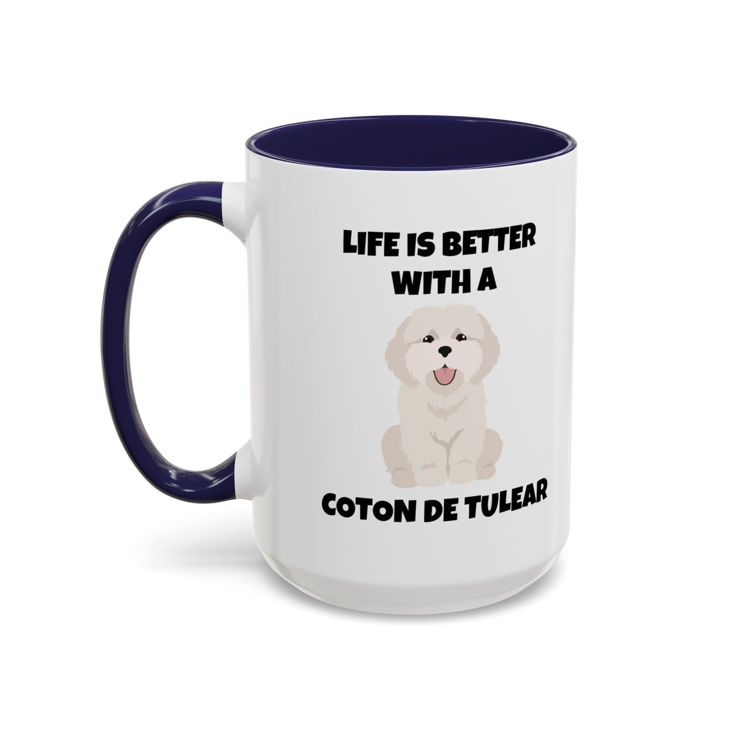 Coton de Tulear Dog, Life is Better with a Coton de Tulear, Accent Coffee Mug (11, 15oz)