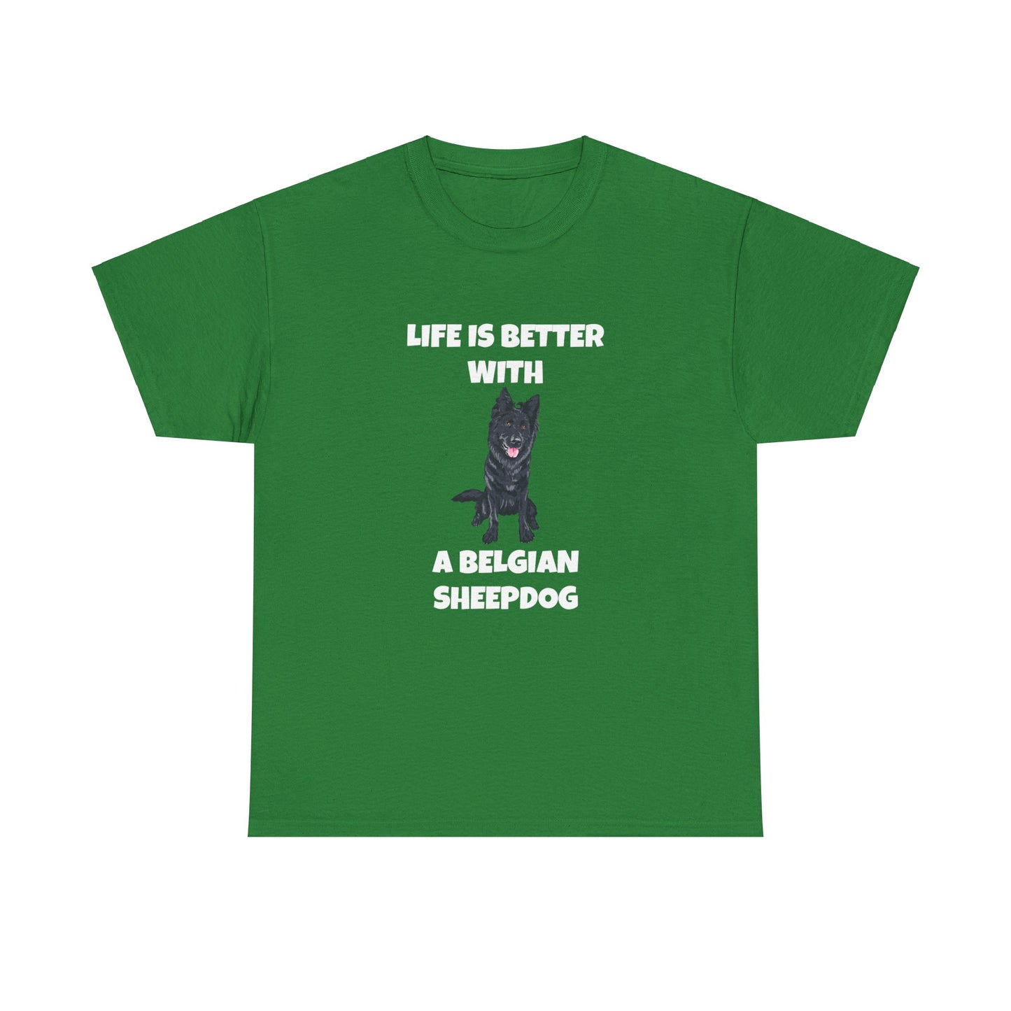 Belgian Sheepdog, Belgian Sheep Dog, Life is Better With A Belgian Sheepdog, Dark Unisex Heavy Cotton Tee