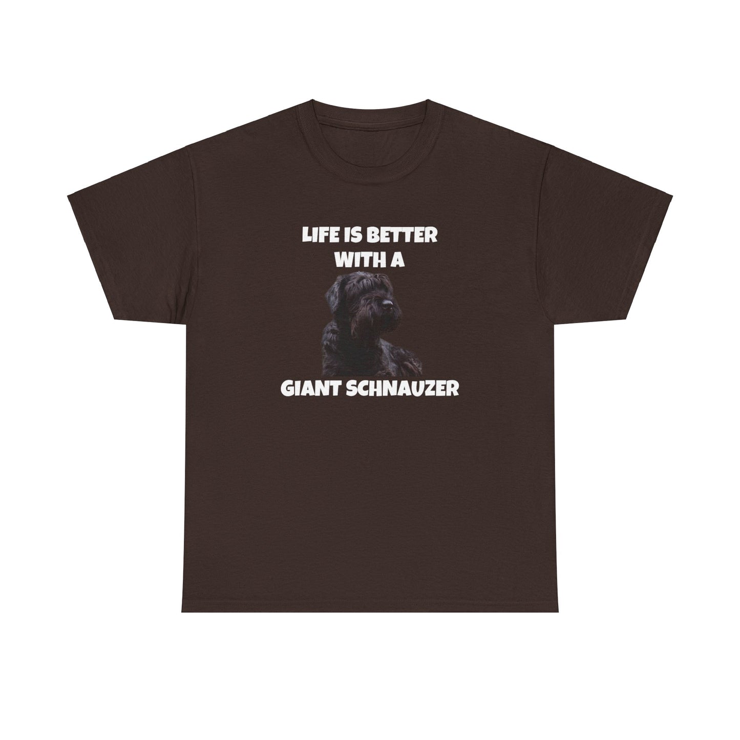 Giant Schnauzer, Giant Schnauzer Dog, Life is Better with a Giant Schnauzer,  Dark Unisex Heavy Cotton Tee