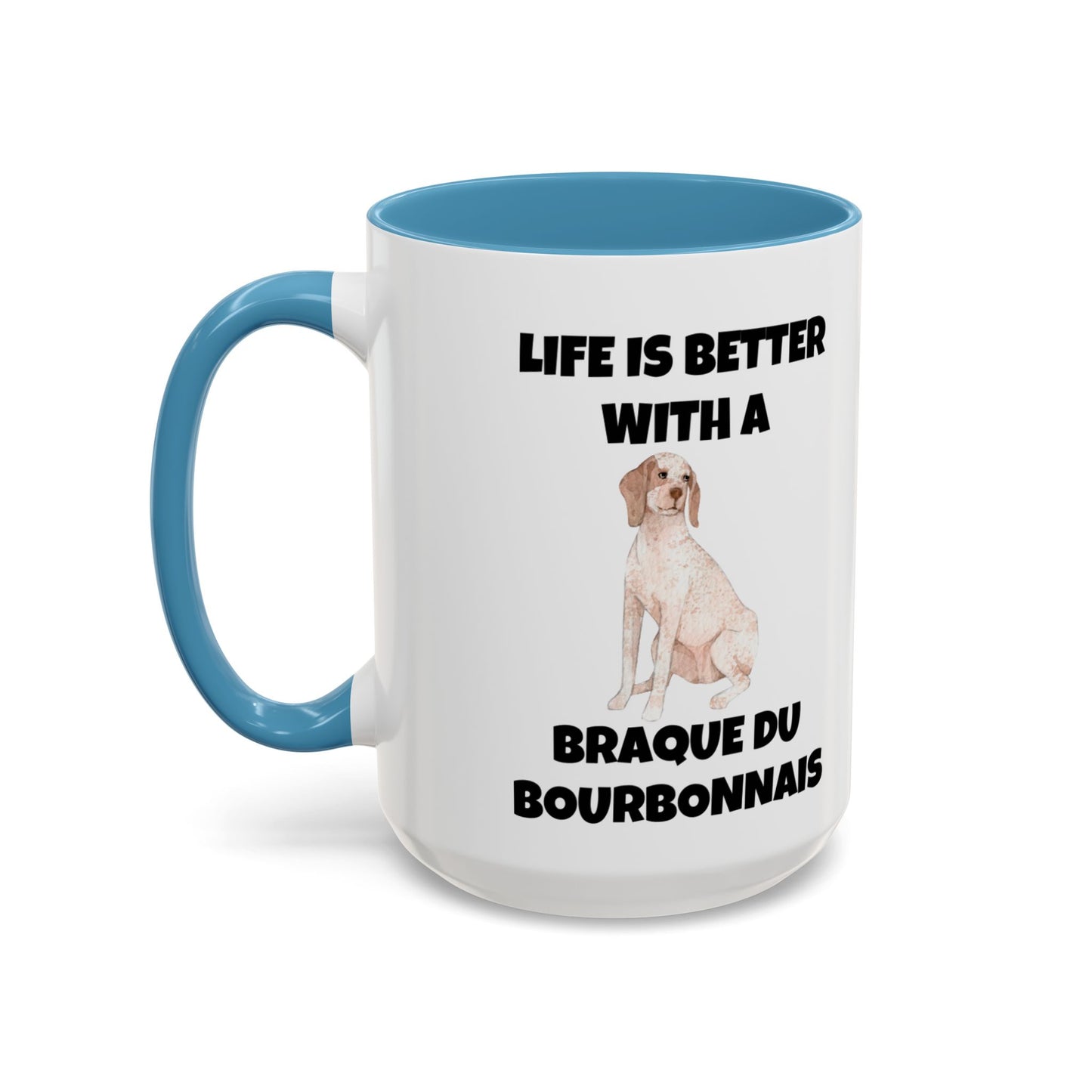 Braque du Bourbonnais, Braque du Bourbonnais Dog, Life is Better with a Braque du Bourbonnais, Accent Coffee Mug (11, 15oz)