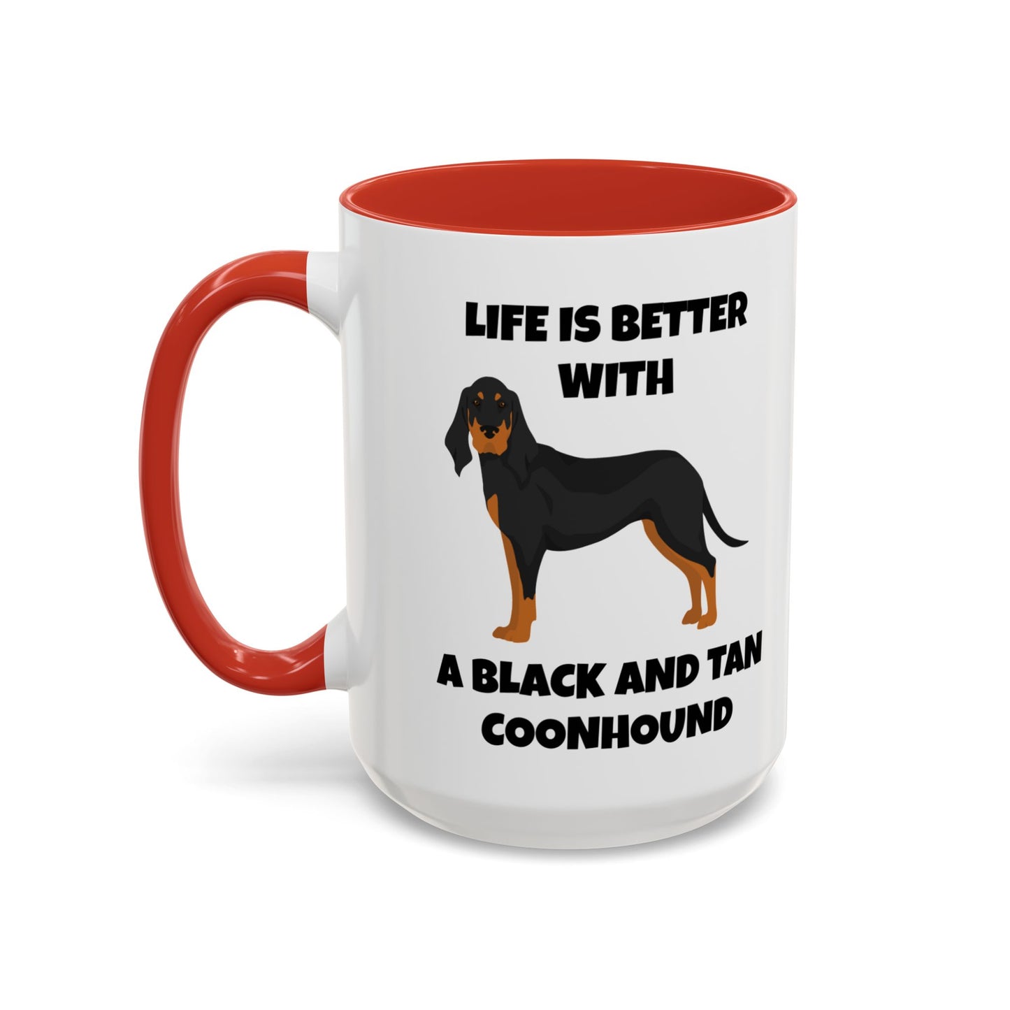 Black and Tan Coonhound, Black and Tan Coon Hound, Black and Tan Coon Hound Dog, Life is Better With a Black And Tan Coonhound, Accent Coffee Mug (11, 15oz)