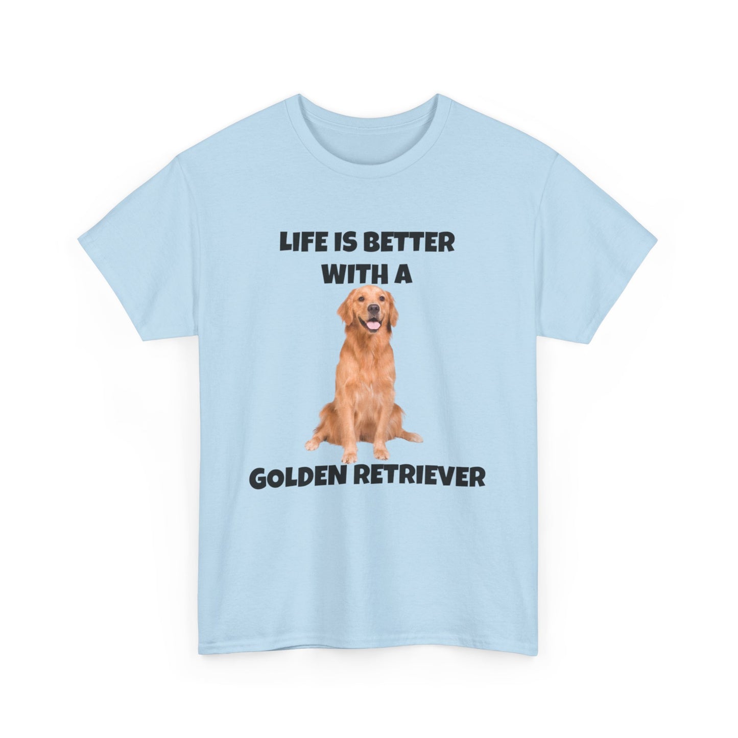 Golden Retriever, Golden Retriever Dog, Life is Better with a Golden Retriever, Unisex Heavy Cotton Tee