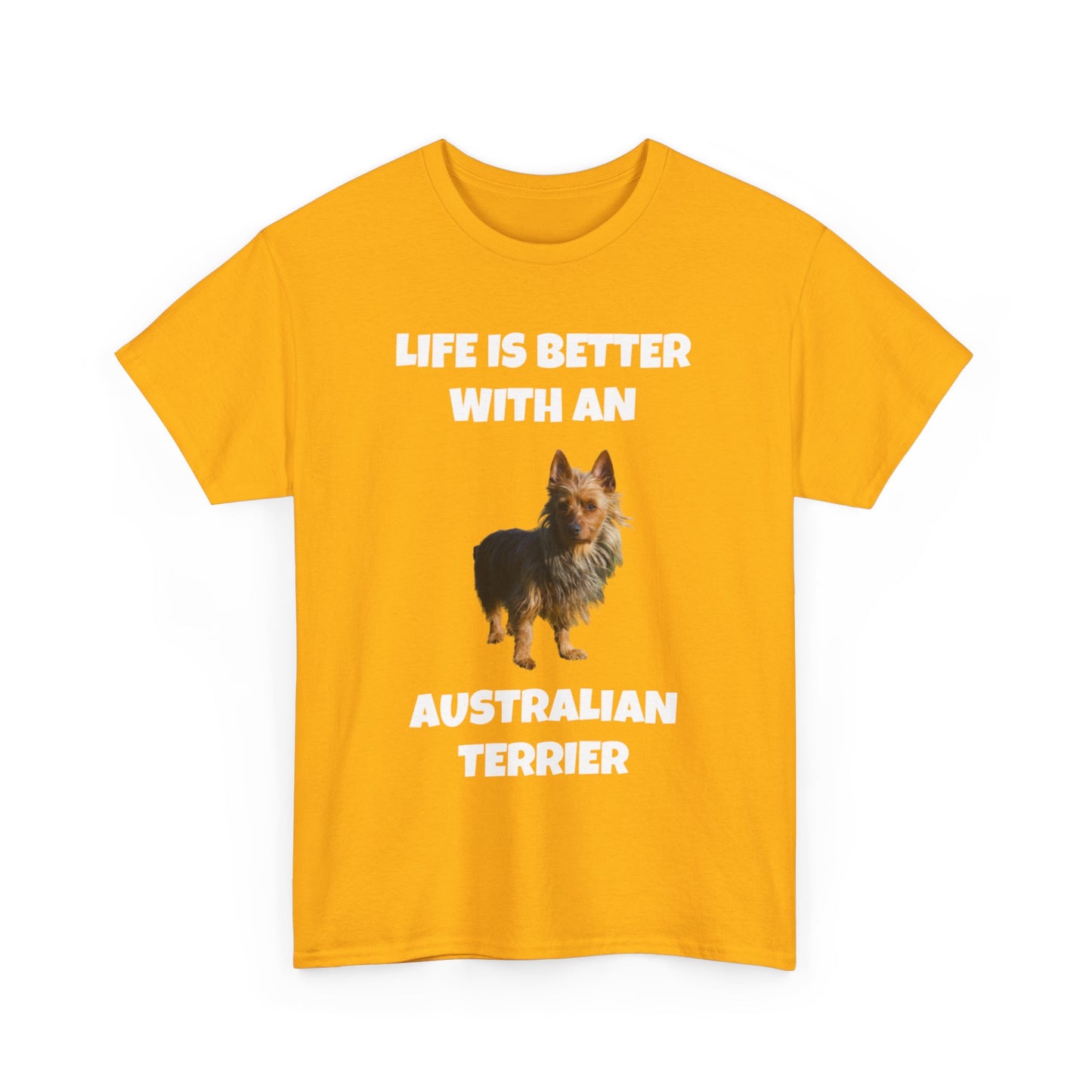 Australian Terrier, Life is Better with an Australian Terrier, Dark Unisex Heavy Cotton Tee