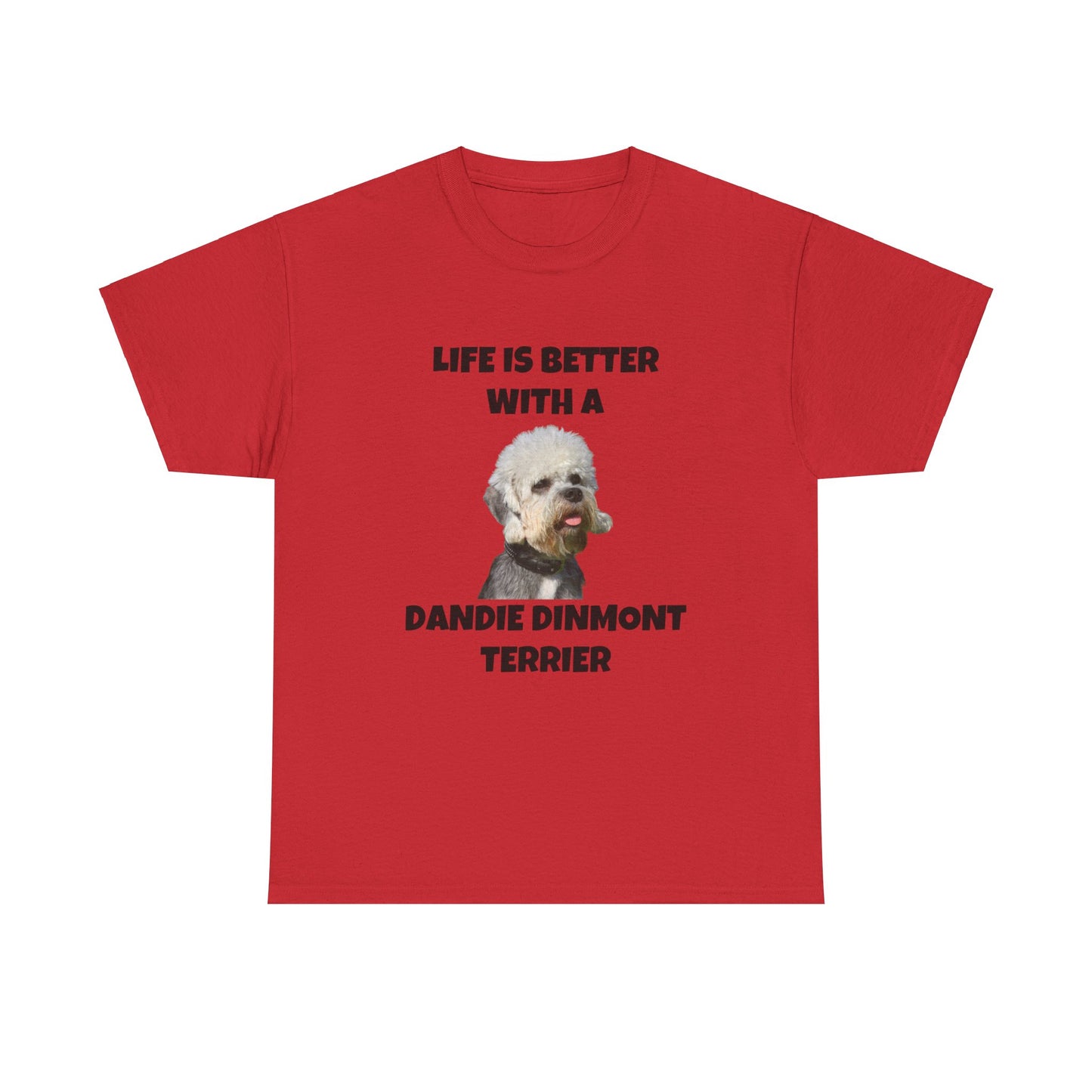 Dandie Dinmont Terrier Dog, Life is Better with a Dandie Dinmont Terrier, Unisex Heavy Cotton Tee