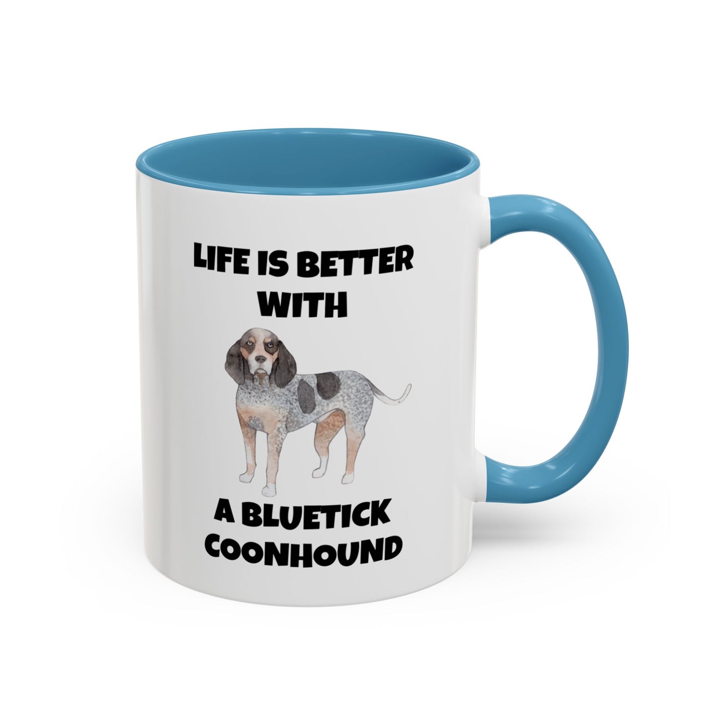 Bluetick Coonhound, Bluetick Coonhound Dog, Life is Better with a Bluetick Coonhound, Accent Coffee Mug (11, 15oz)