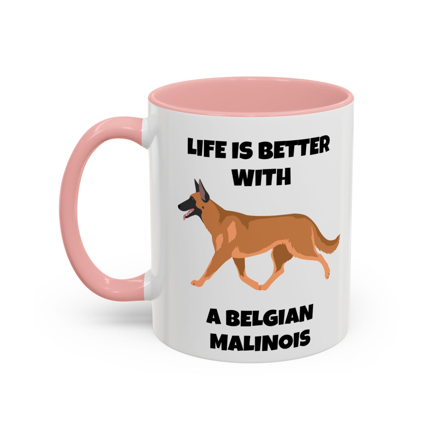 Belgian Malinois, Malinois, Belgian Malinois Dog, Life is Better With a Belgian Malinois, Accent Coffee Mug (11, 15oz)