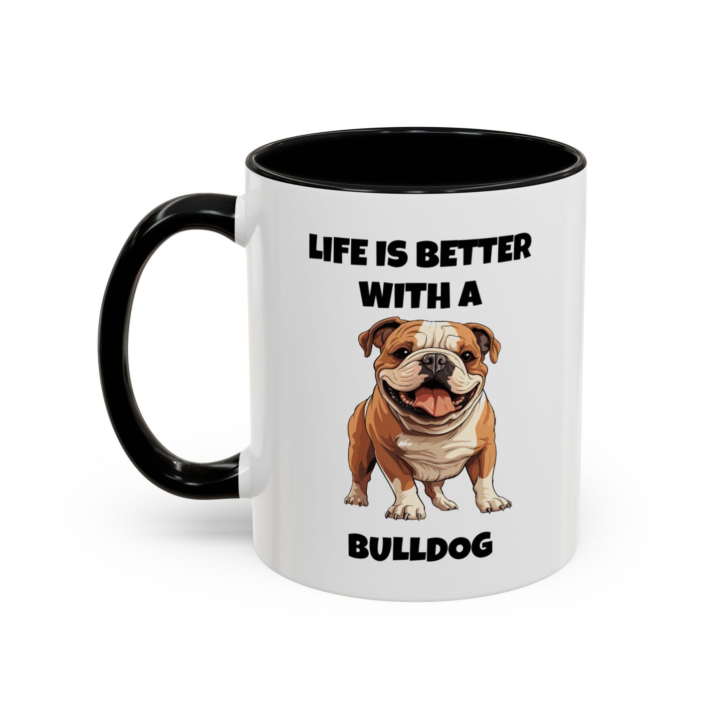 Bulldog, Bull Dog, Life is Better with a Bulldog, Accent Coffee Mug (11, 15oz)