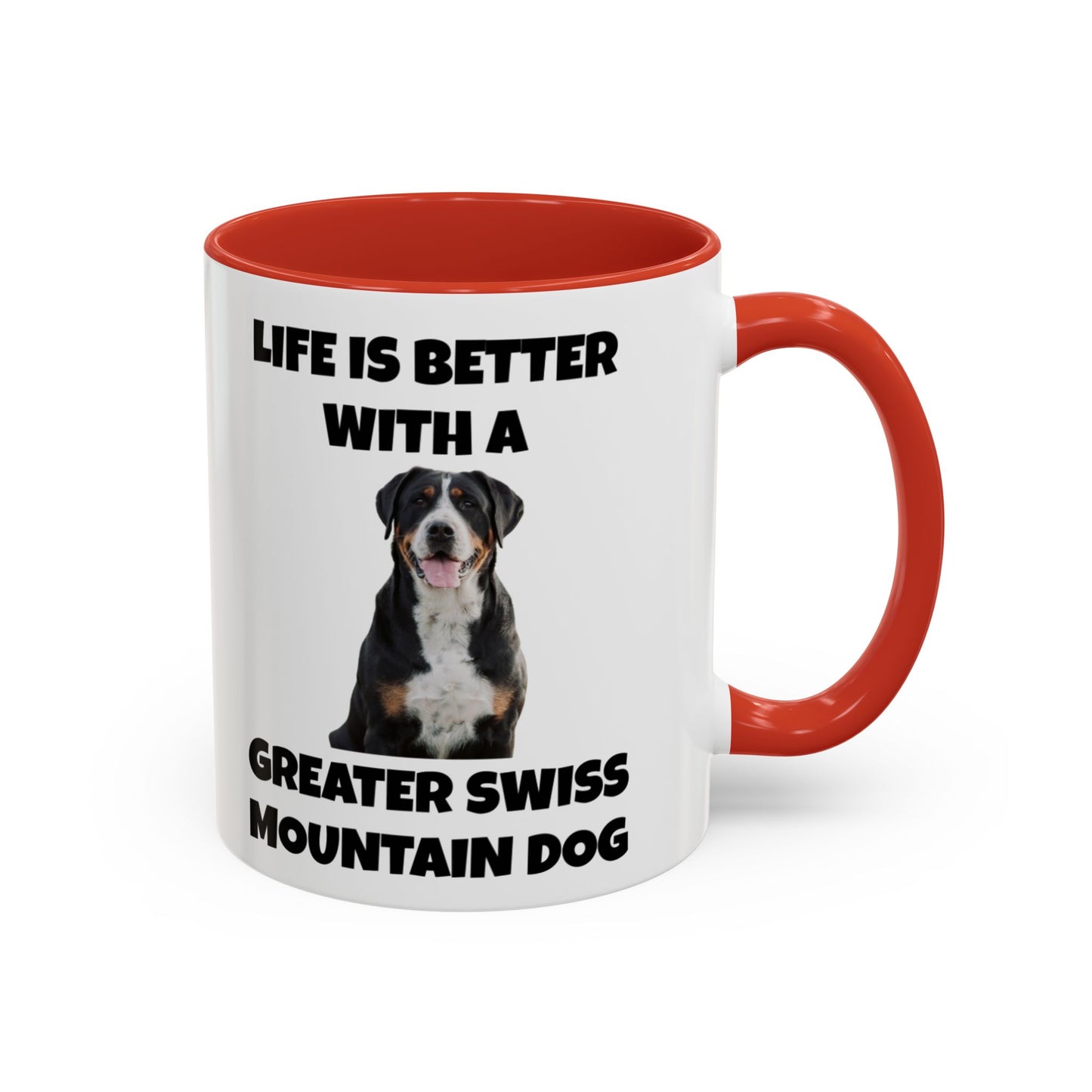 Greater Swiss Mountain Dog, Life is Better with a Greater Swiss Mountain Dog, Swiss Mountain Dog, Accent Coffee Mug (11, 15oz)