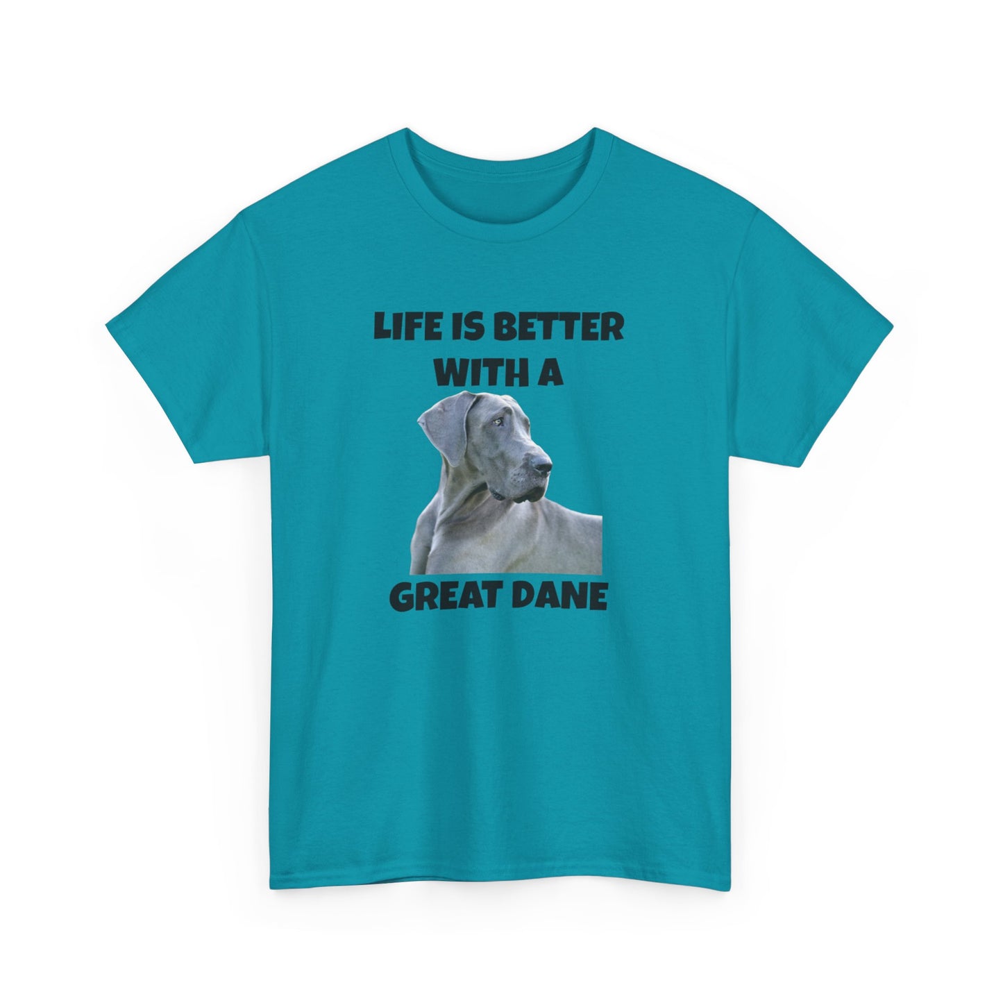 Great Dane, Great Dane Dog, Life is Better with a Great Dane, Unisex Heavy Cotton Tee