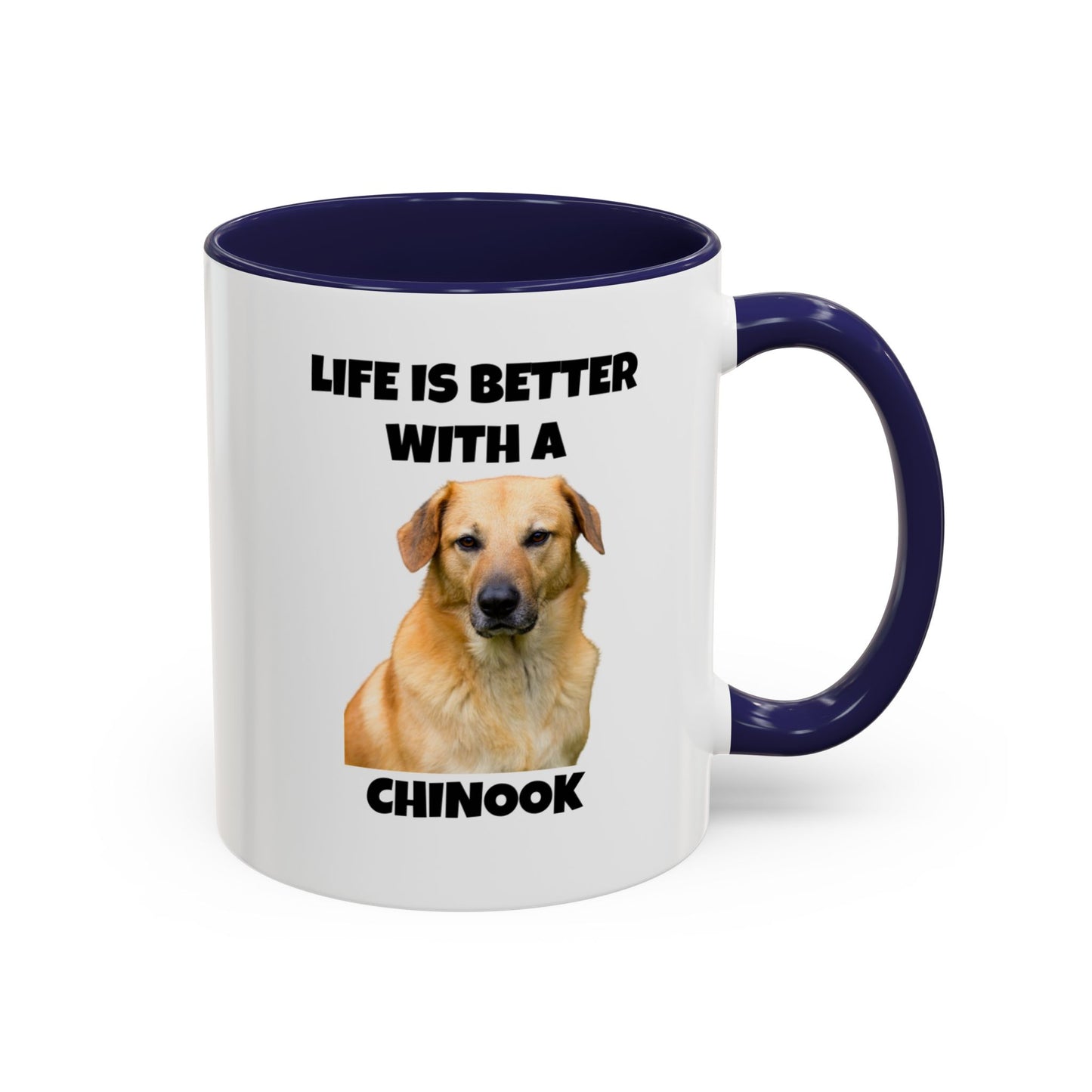 Chinook, Chinook Dog, Life is Better with a Chinook, Accent Coffee Mug (11, 15oz)