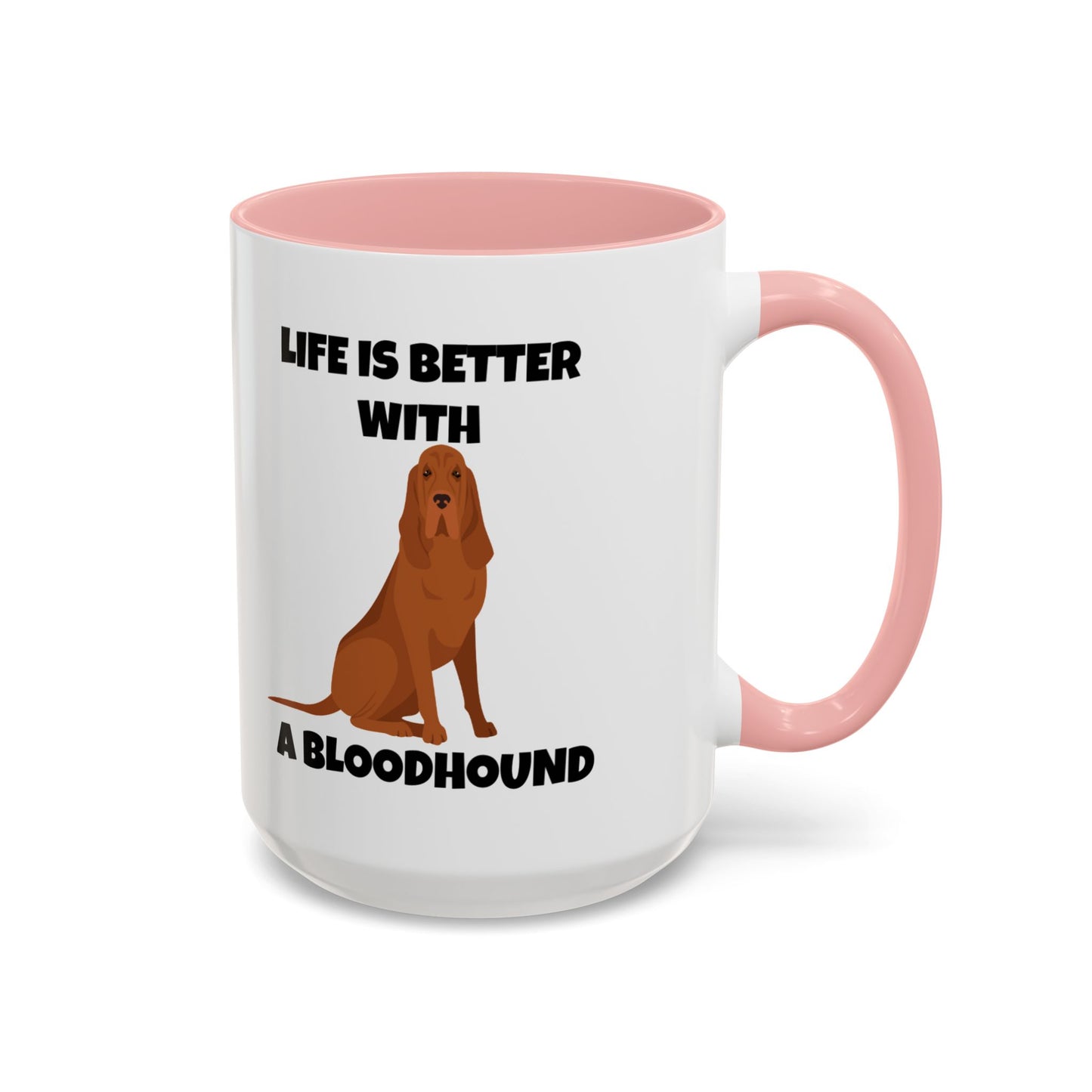 Bloodhound, Blood hound, Bloodhound Dog, Life is Better With a Bloodhound, Accent Ceramic Mug (11 and 15oz)