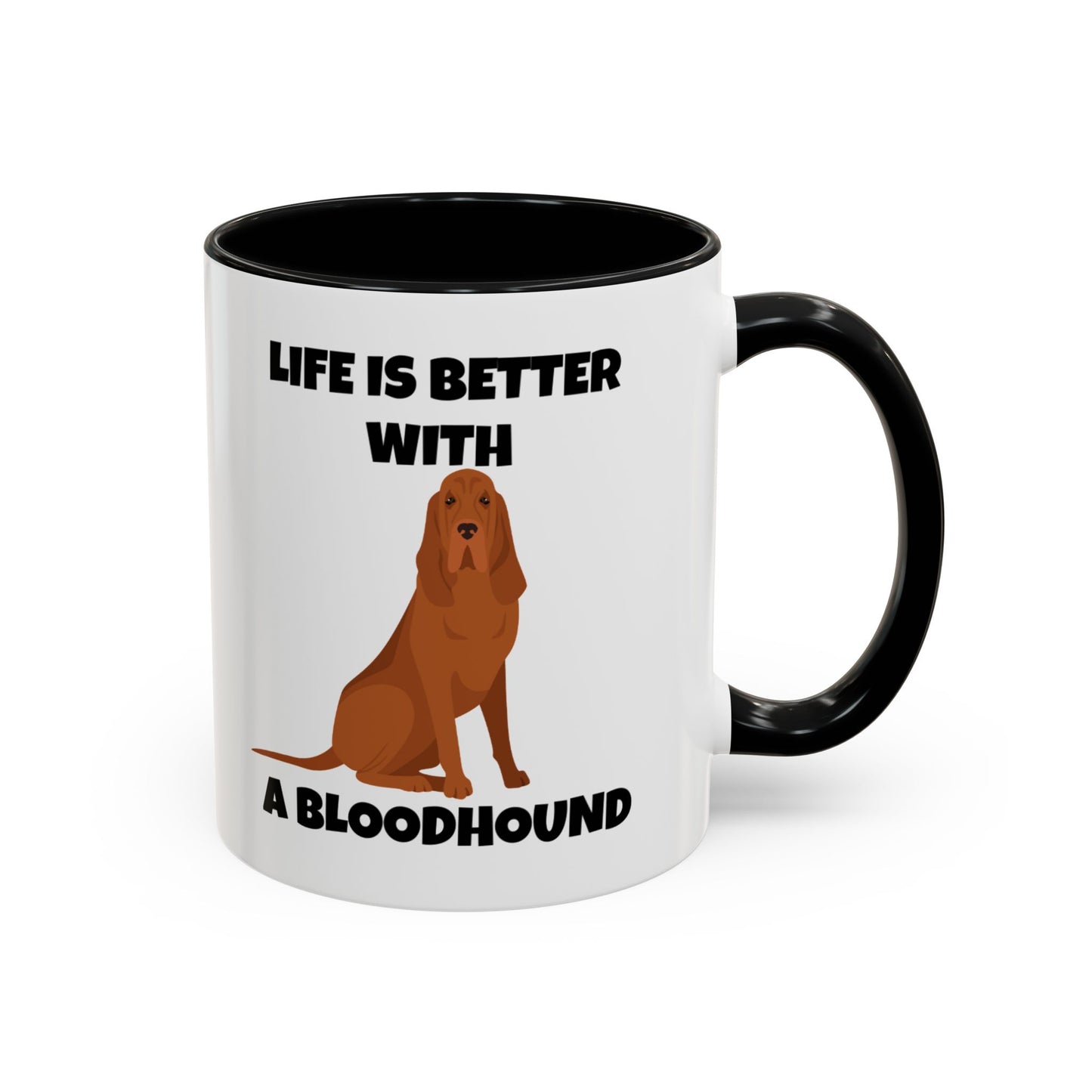 Bloodhound, Blood hound, Bloodhound Dog, Life is Better With a Bloodhound, Accent Ceramic Mug (11 and 15oz)