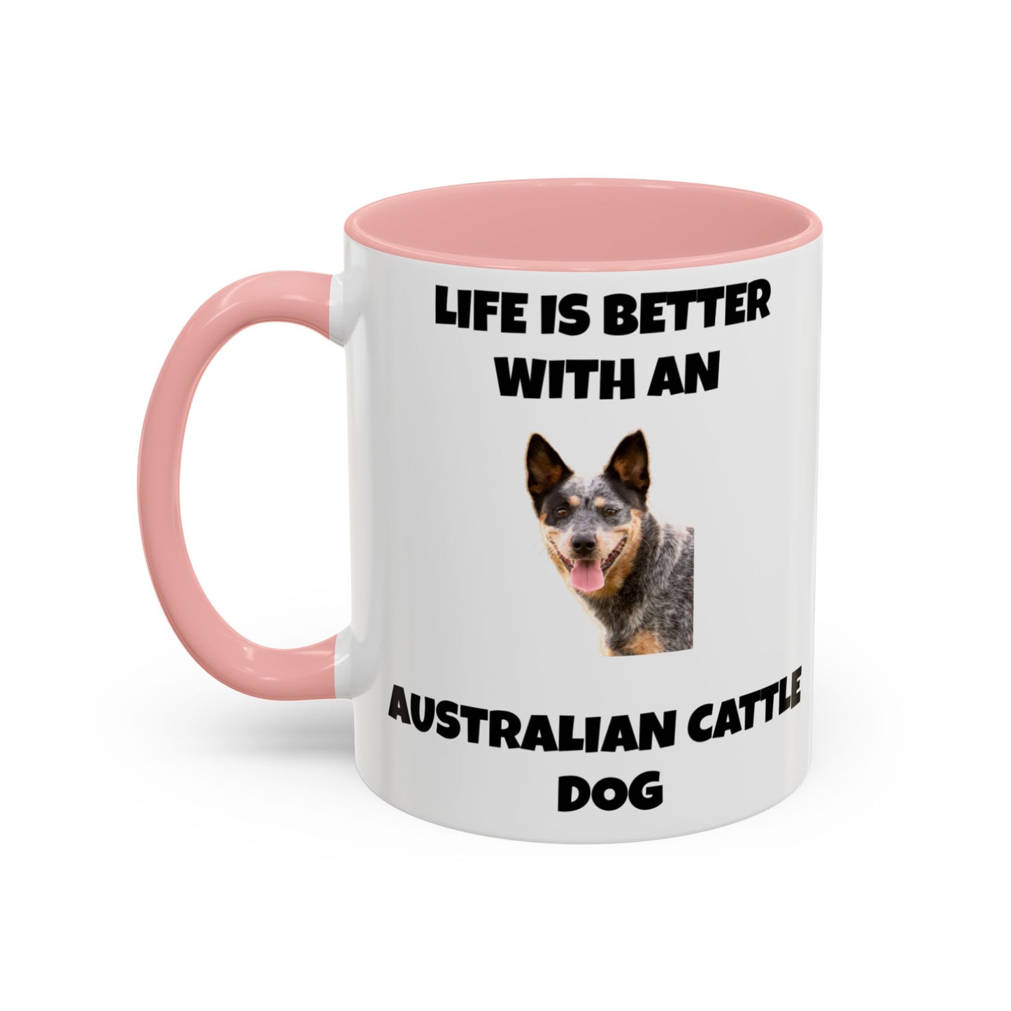 Australian Cattle Dog, Life is Better with an Australian Cattle Dog, Cattle Dog, Blue Tick Heeler, Accent Coffee Mug (11, 15oz)