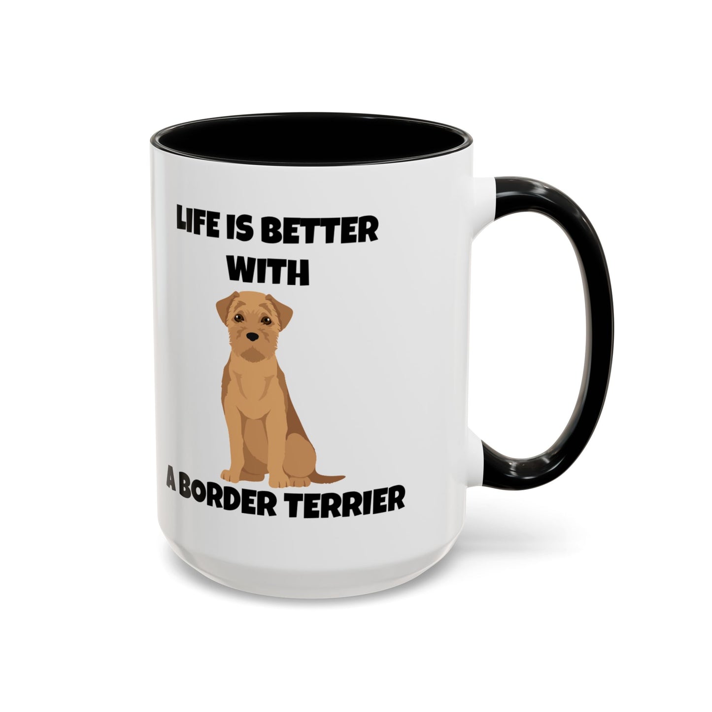 Border Terrier, Border Terrier Dog, Life is Better with a Border Terrier, Accent Coffee Mug (11, 15oz)