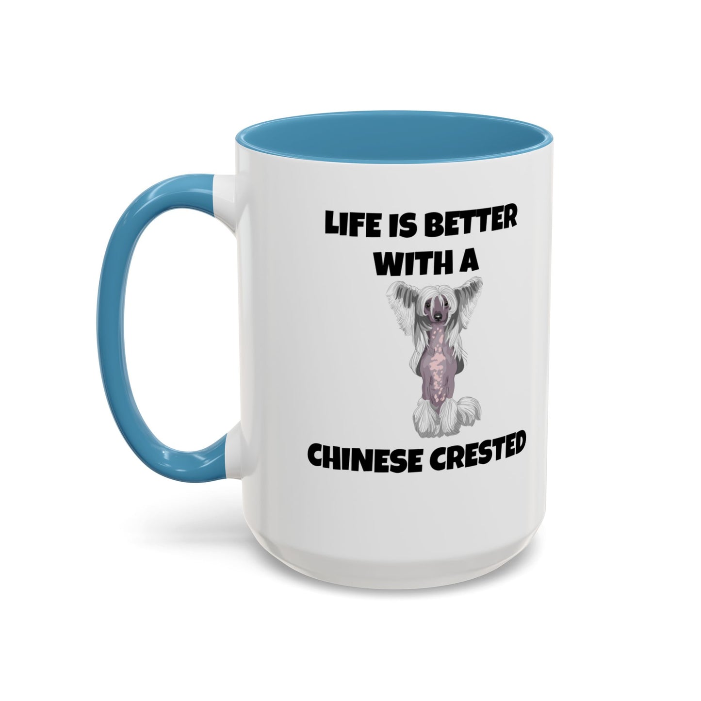 Chinese Crested, Chinese Crested Dog, Life is Better with a Chinese Crested, Accent Coffee Mug (11, 15oz)