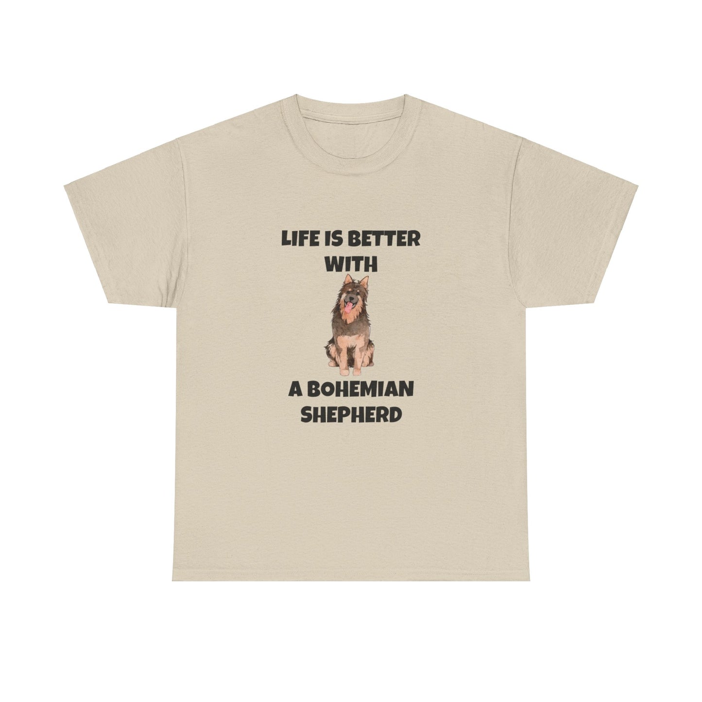 Bohemian Shepherd, Bohemian Shepherd Dog, Life is Better with a Bohemian Shepherd, Unisex Heavy Cotton Tee