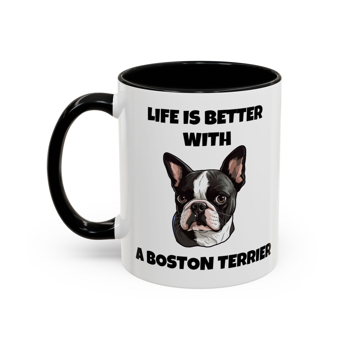 Boston Terrier, Boston Terrier Dog, Life is Better with a Boston Terrier, Accent Coffee Mug (11, 15oz)