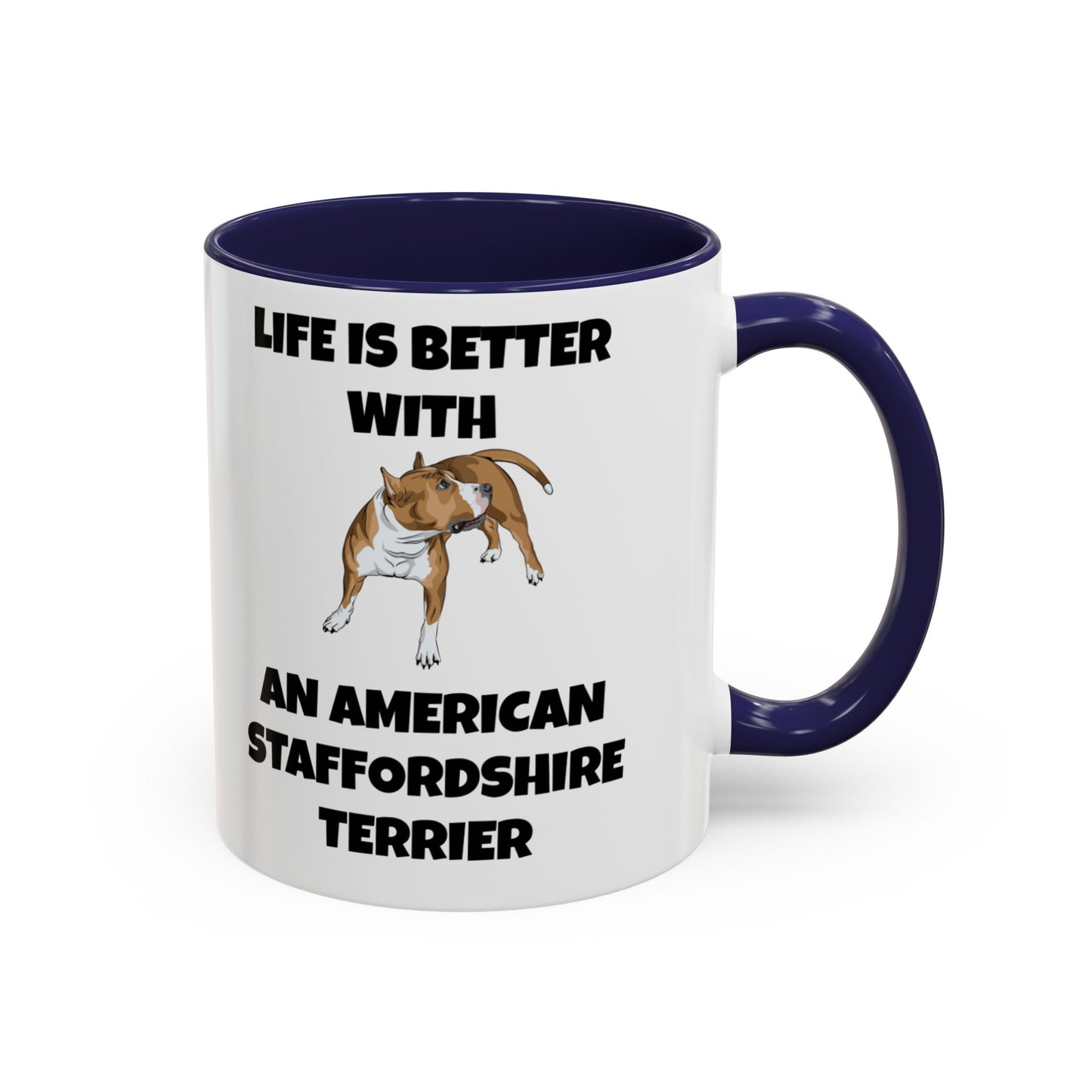 American Staffordshire Terrier, Life is Better with an American Staffordshire Terrier, Amstaff, Accent Coffee Mug (11, 15oz)