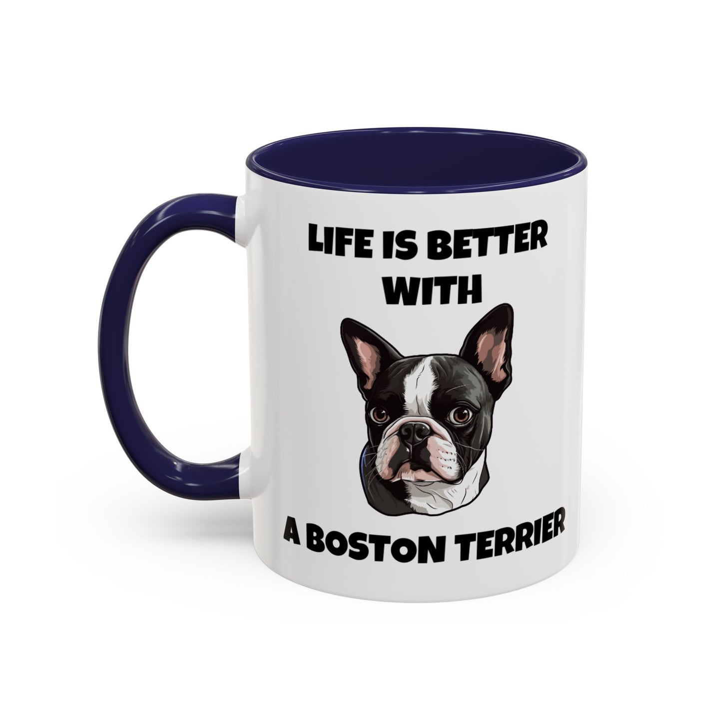 Boston Terrier, Boston Terrier Dog, Life is Better with a Boston Terrier, Accent Coffee Mug (11, 15oz)