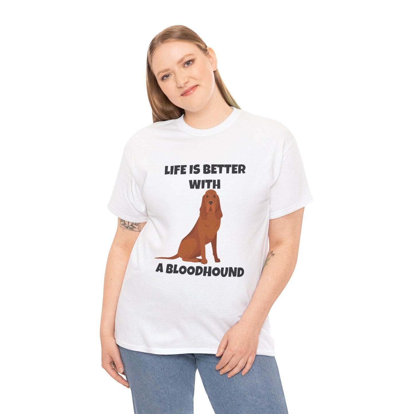 Bloodhound, Blood hound, Bloodhound Dog, Life is Better With a Bloodhound, Unisex Heavy Cotton Tee