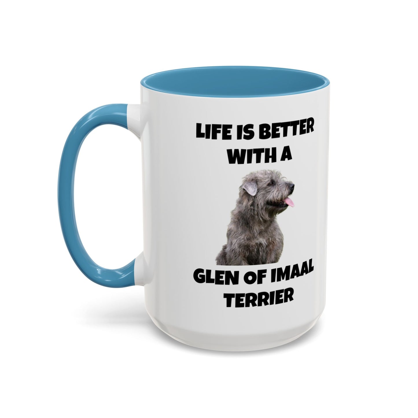 Glen of Imaal Terrier, Glen of Imaal Terrier Dog, Life is Better with a Glen of Imaal Terrier, Accent Coffee Mug (11, 15oz)