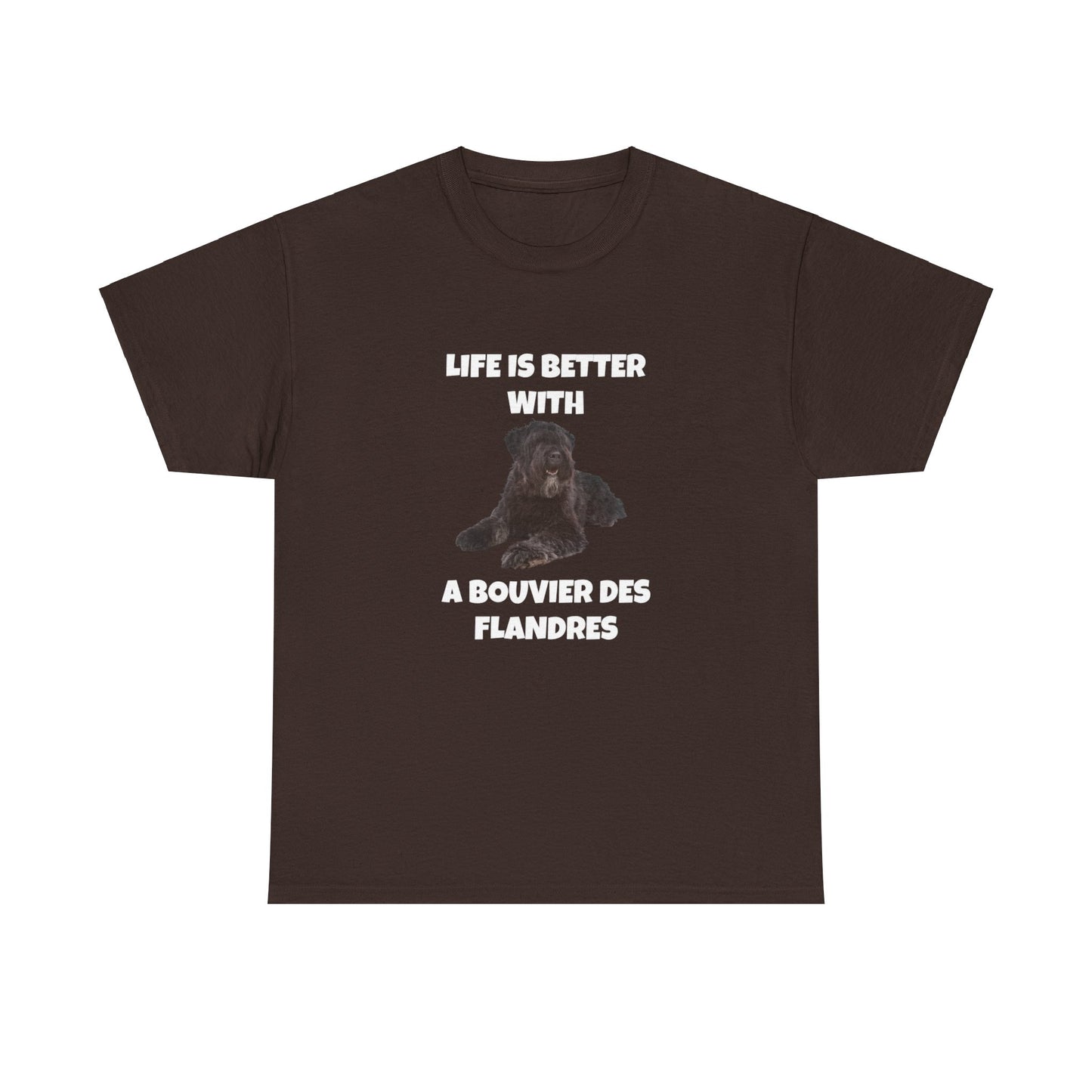 Bouvier des Flandres, Bouvier des Flandres Dog,  Life is Better with a Bouvier des Flandres, Dark Unisex Heavy Cotton Tee