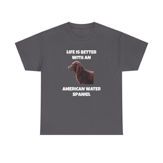 American Water Spaniel, Water Spaniel, American Water Spaniel Dog, Life is Better with an American Water Spaniel, Dark Unisex Heavy Cotton Tee