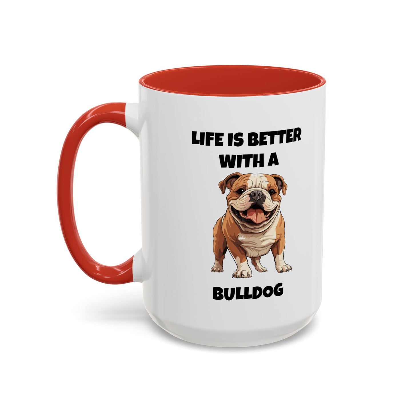 Bulldog, Bull Dog, Life is Better with a Bulldog, Accent Coffee Mug (11, 15oz)