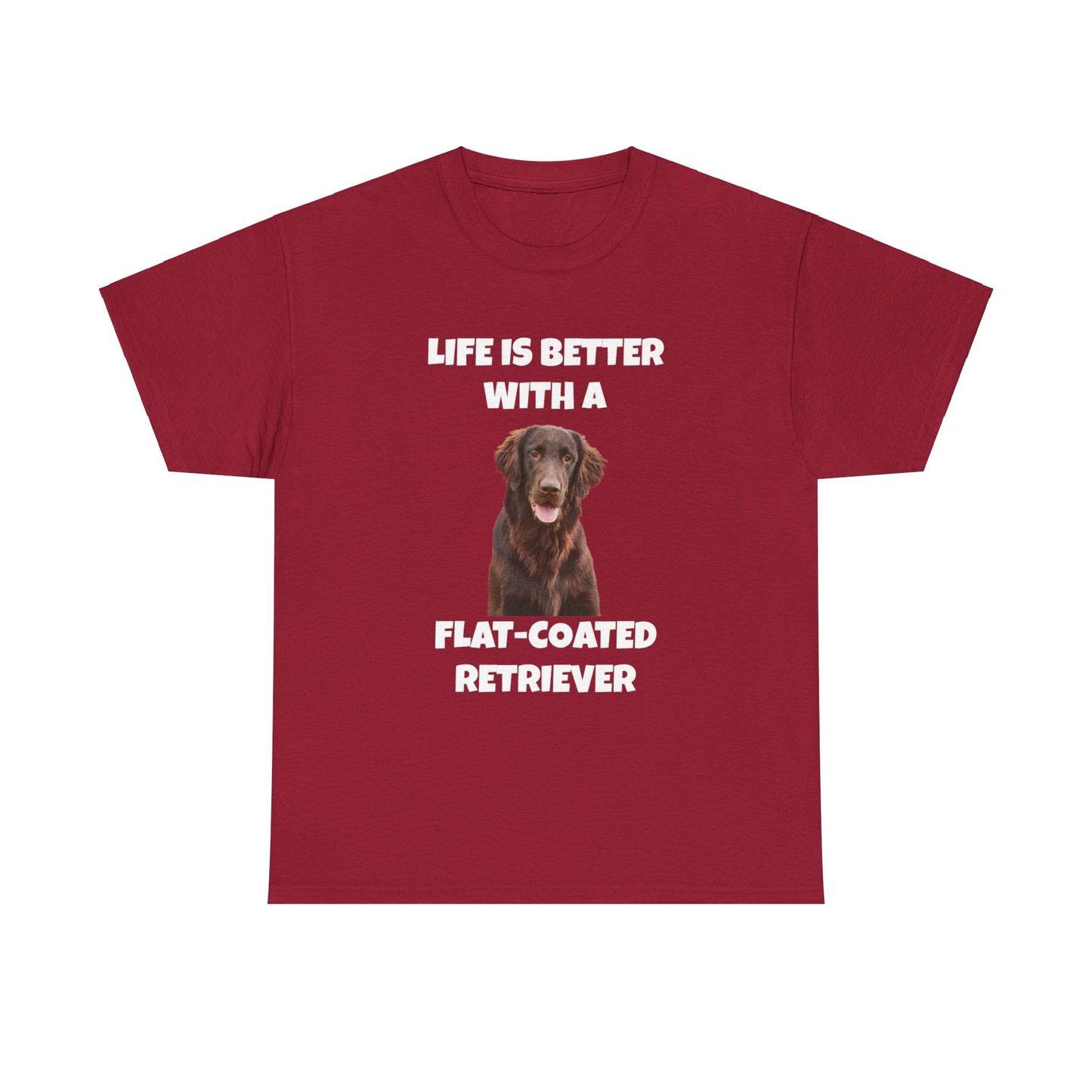 Flat Coated Retriever, Flat Coated Retriever Dog, Flat-Coated Retriever, Life is Better with a Flat-Coated Retriever, Dark Unisex Heavy Cotton Tee