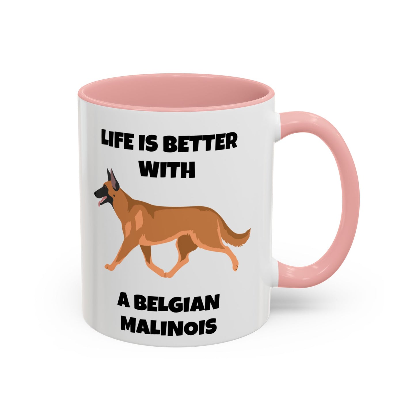 Belgian Malinois, Malinois, Belgian Malinois Dog, Life is Better With a Belgian Malinois, Accent Coffee Mug (11, 15oz)