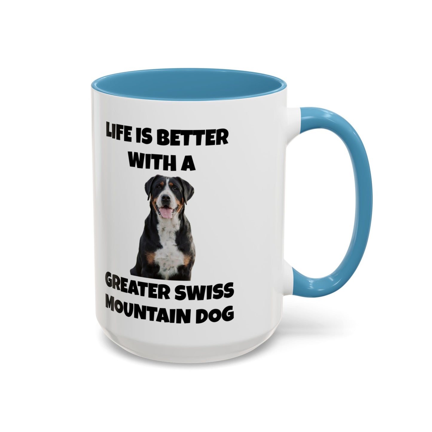 Greater Swiss Mountain Dog, Life is Better with a Greater Swiss Mountain Dog, Swiss Mountain Dog, Accent Coffee Mug (11, 15oz)