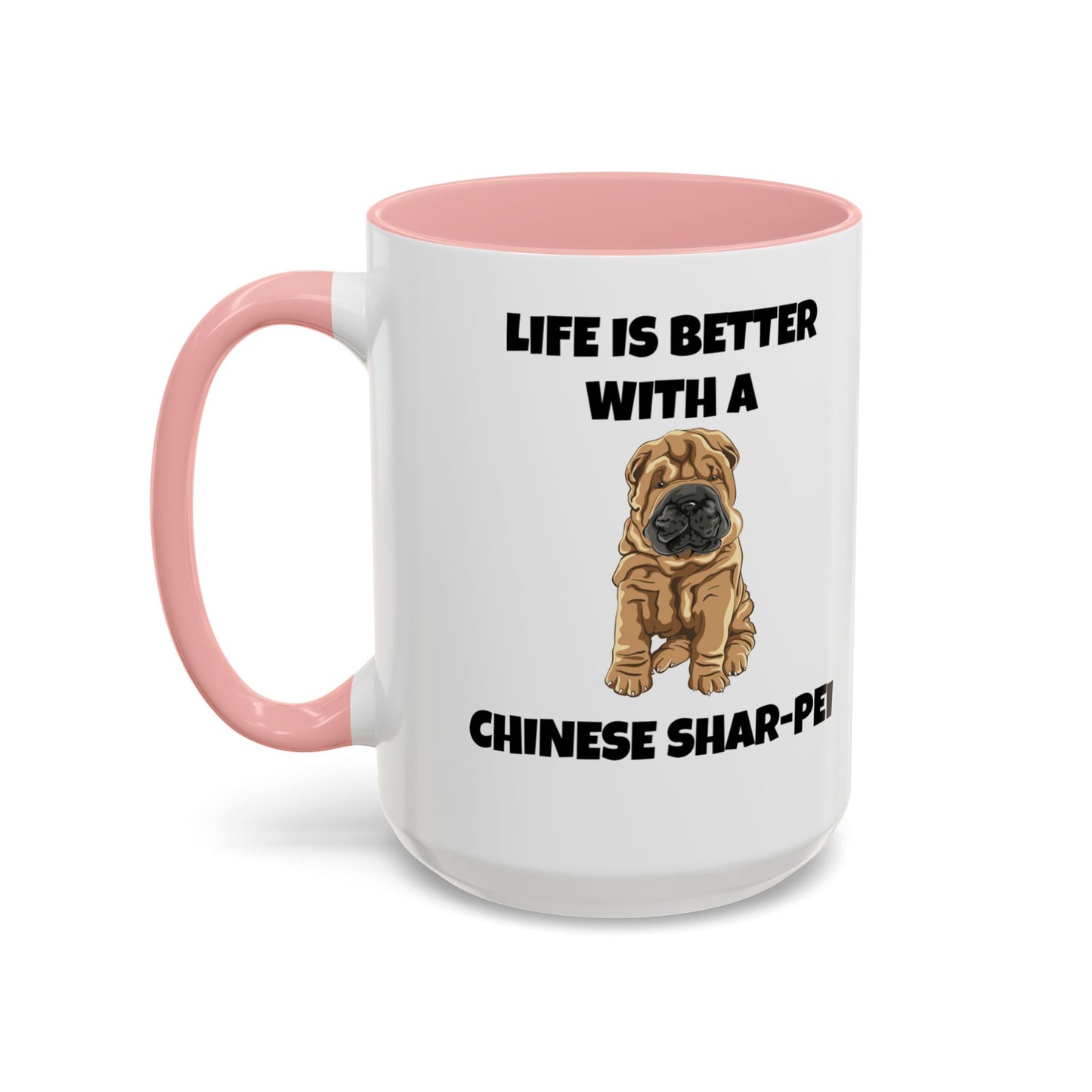 Chinese Shar-Pei, Shar-Pei, Chinese Shar-Pei, Life is Better with a Chinese Shar-Pei, Accent Coffee Mug (11, 15oz)