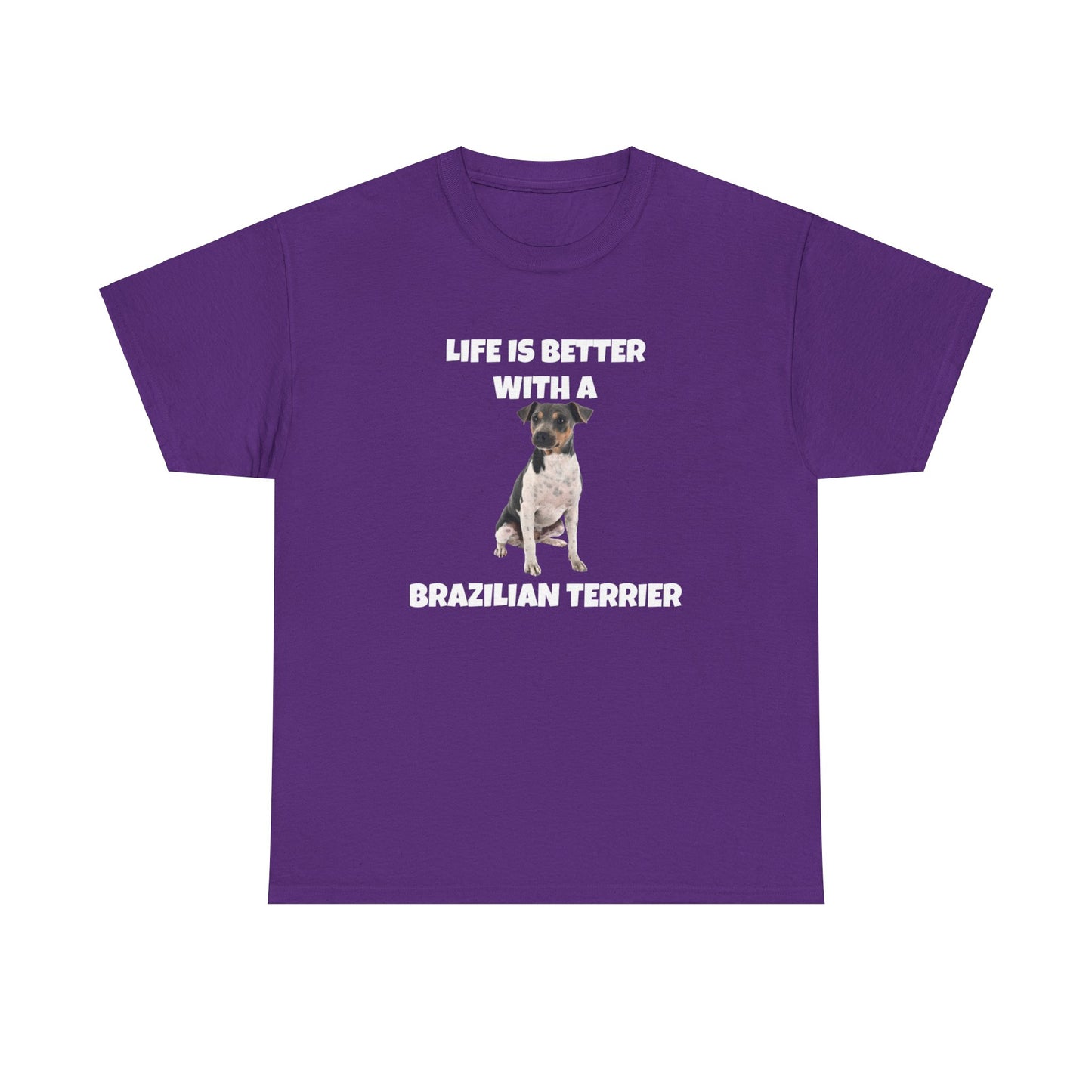 Brazilian, Brazilian Terrier, Brazilian Terrier Dog, Life is Better with a Brazilian Terrier, Dark Unisex Heavy Cotton Tee