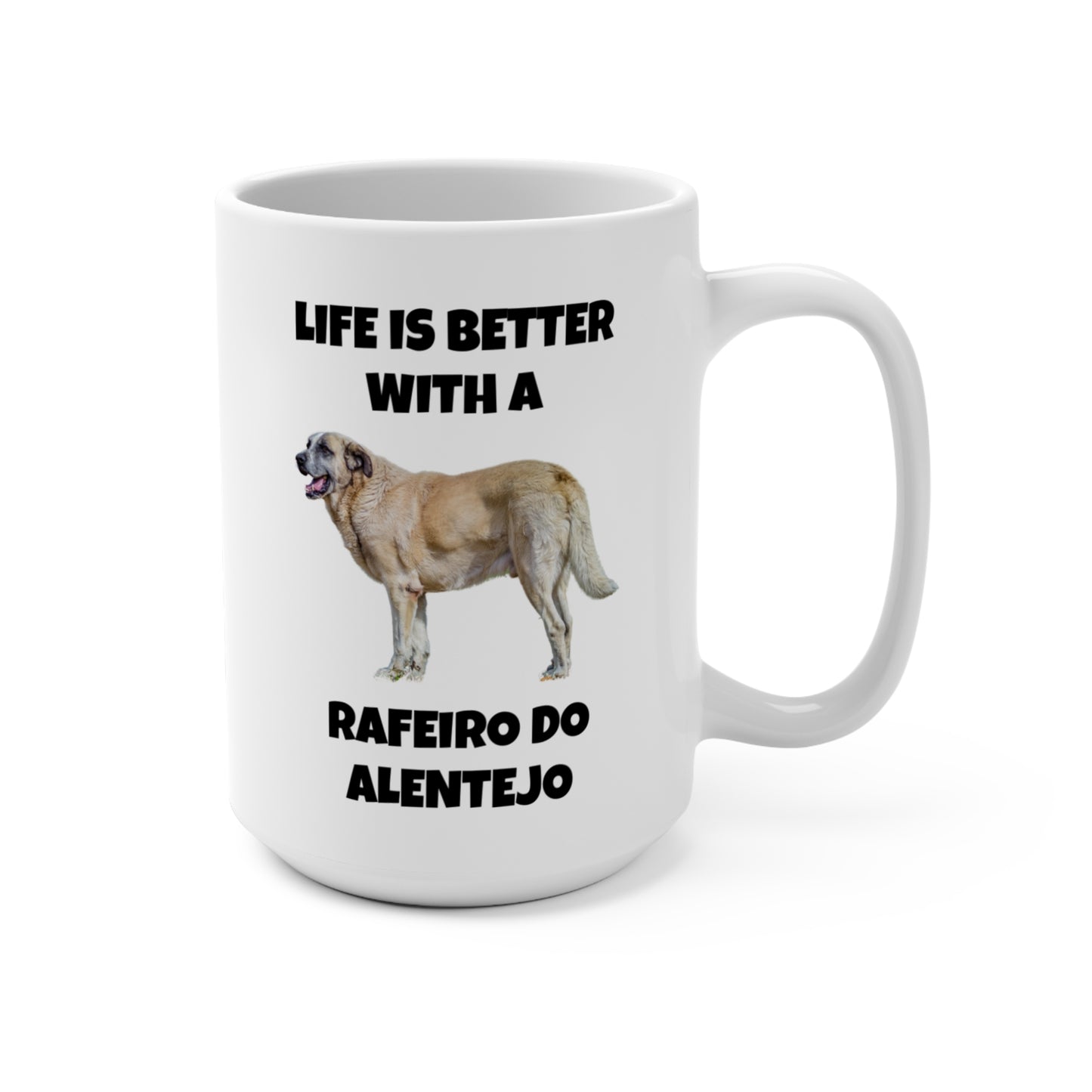 Rafeiro do Alentejo, Rafeiro do Alentejo Dog, Life is Better with a Rafeiro do Alentejo, 15oz Dog Lover Mug