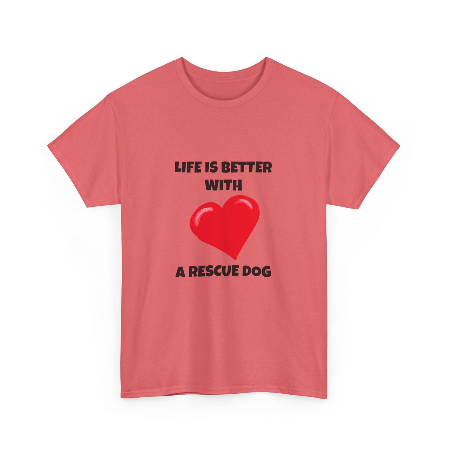 Rescue, Rescue Dog, Life is Better with a Rescue Dog, Unisex Heavy Cotton Tee