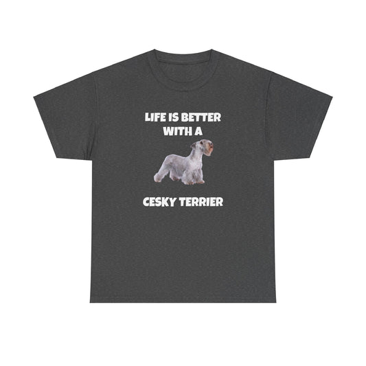 Cesky, Cesky Terrier Dog, Life is Better with a Cesky Terrier, Dark Unisex Heavy Cotton Tee