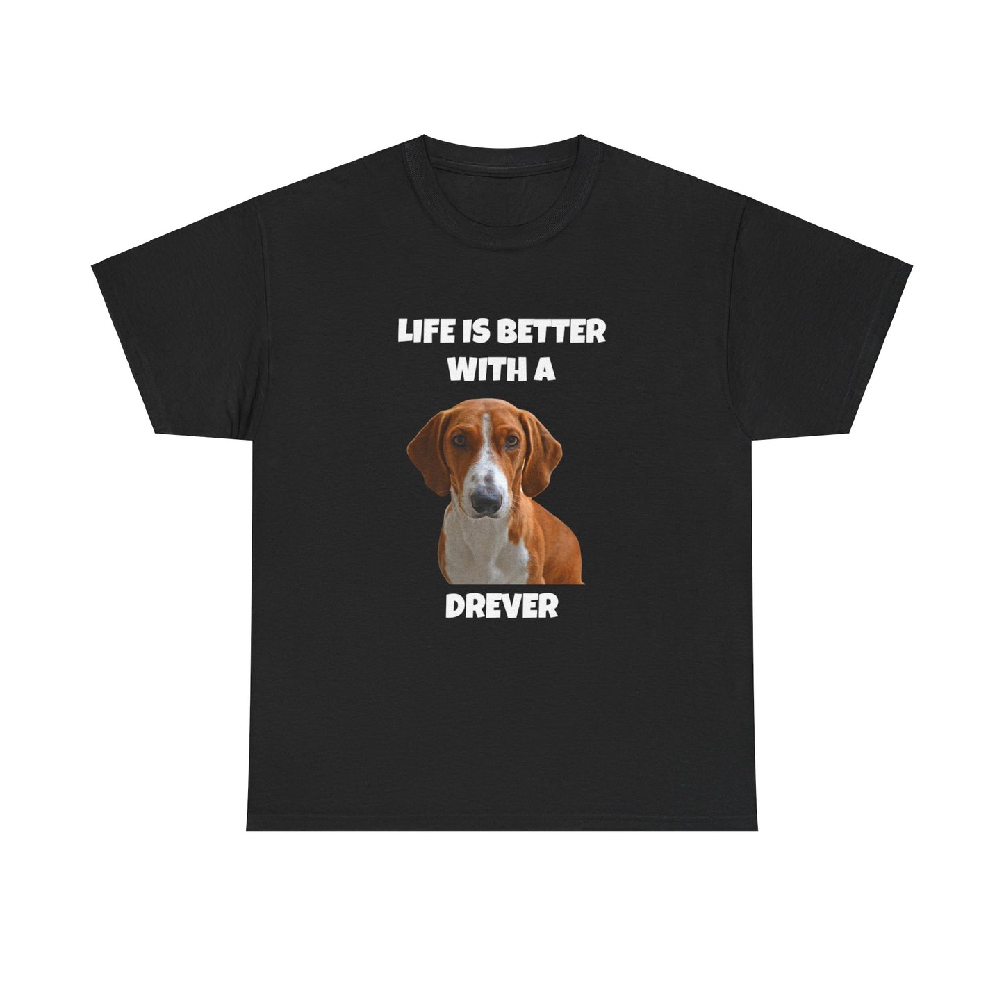 Drever Dog, Life is Better with a Drever, Dark Unisex Heavy Cotton Tee