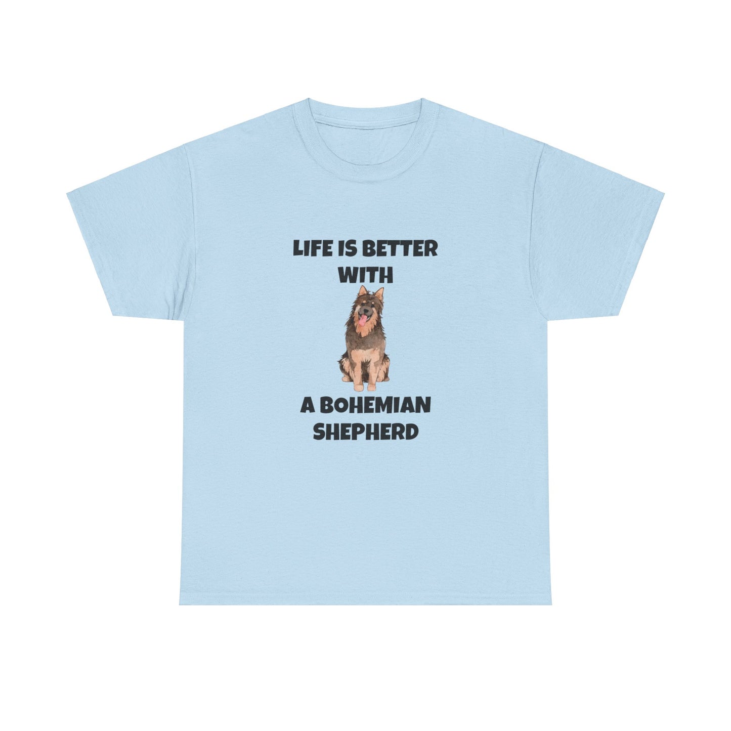 Bohemian Shepherd, Bohemian Shepherd Dog, Life is Better with a Bohemian Shepherd, Unisex Heavy Cotton Tee