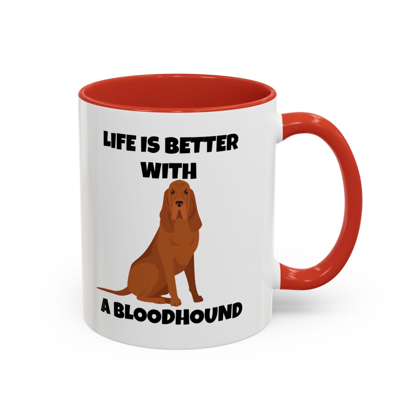 Bloodhound, Blood hound, Bloodhound Dog, Life is Better With a Bloodhound, Accent Ceramic Mug (11 and 15oz)