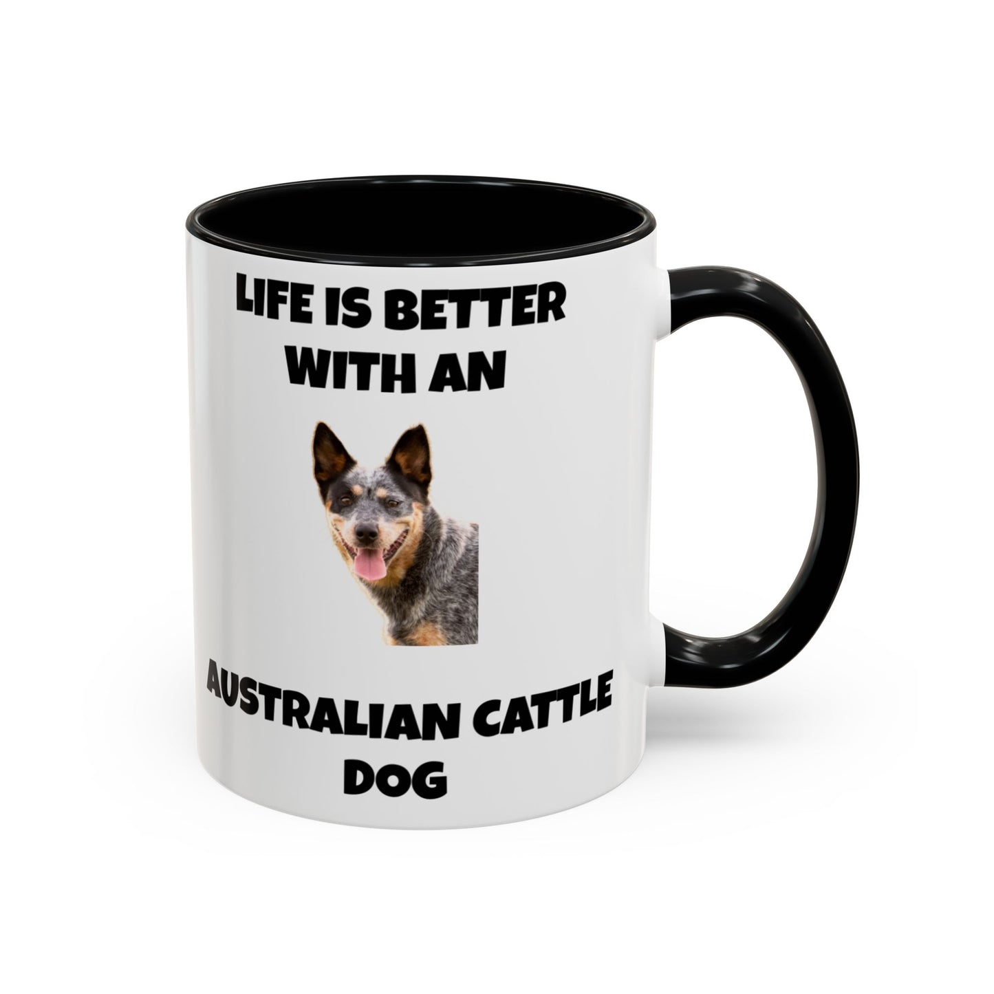 Australian Cattle Dog, Life is Better with an Australian Cattle Dog, Cattle Dog, Blue Tick Heeler, Accent Coffee Mug (11, 15oz)