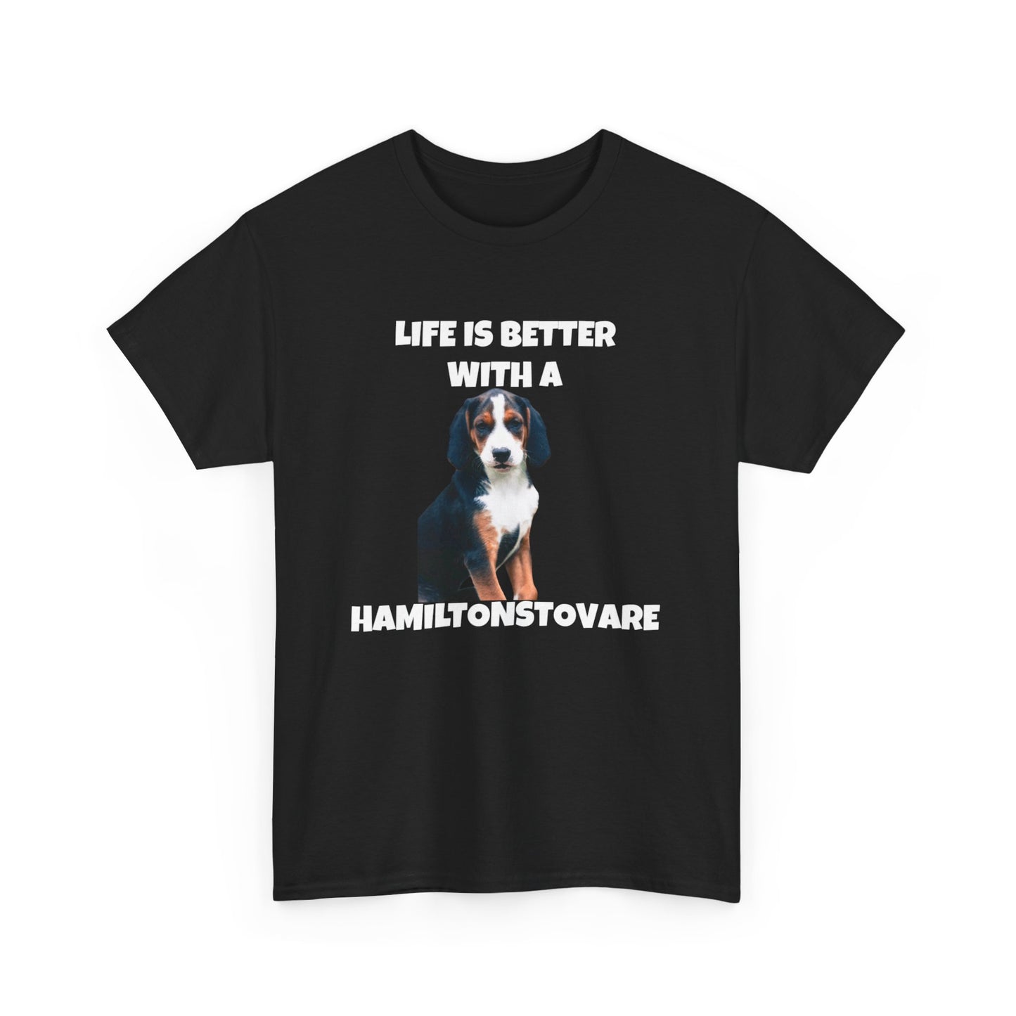 Hamiltonstovare, Hamiltonstovare Dog, Life is Better with a Hamiltonstovare, Dark Unisex Heavy Cotton Tee