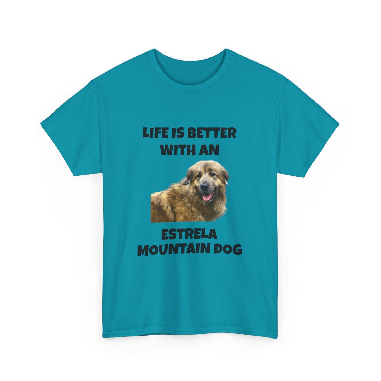 Estrela Mountain Dog, Life is Better with an Estrela Mountain Dog, Unisex Heavy Cotton Tee