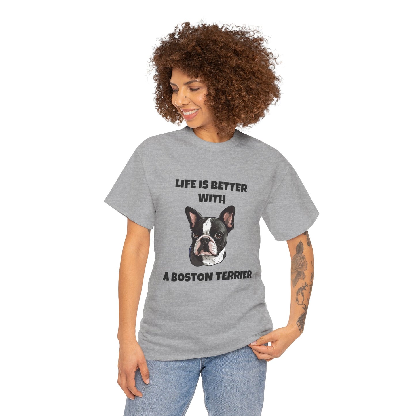 Boston Terrier, Boston Terrier Dog, Life is Better with a Boston Terrier, Unisex Heavy Cotton Tee